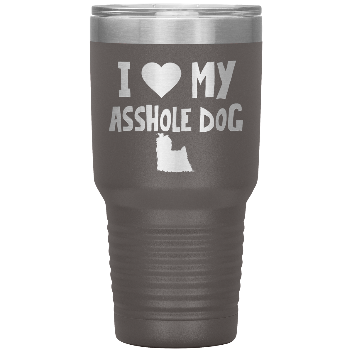 I Love My Asshole Yorkshire Terrier Dog 30 Oz Vacuum Tumbler