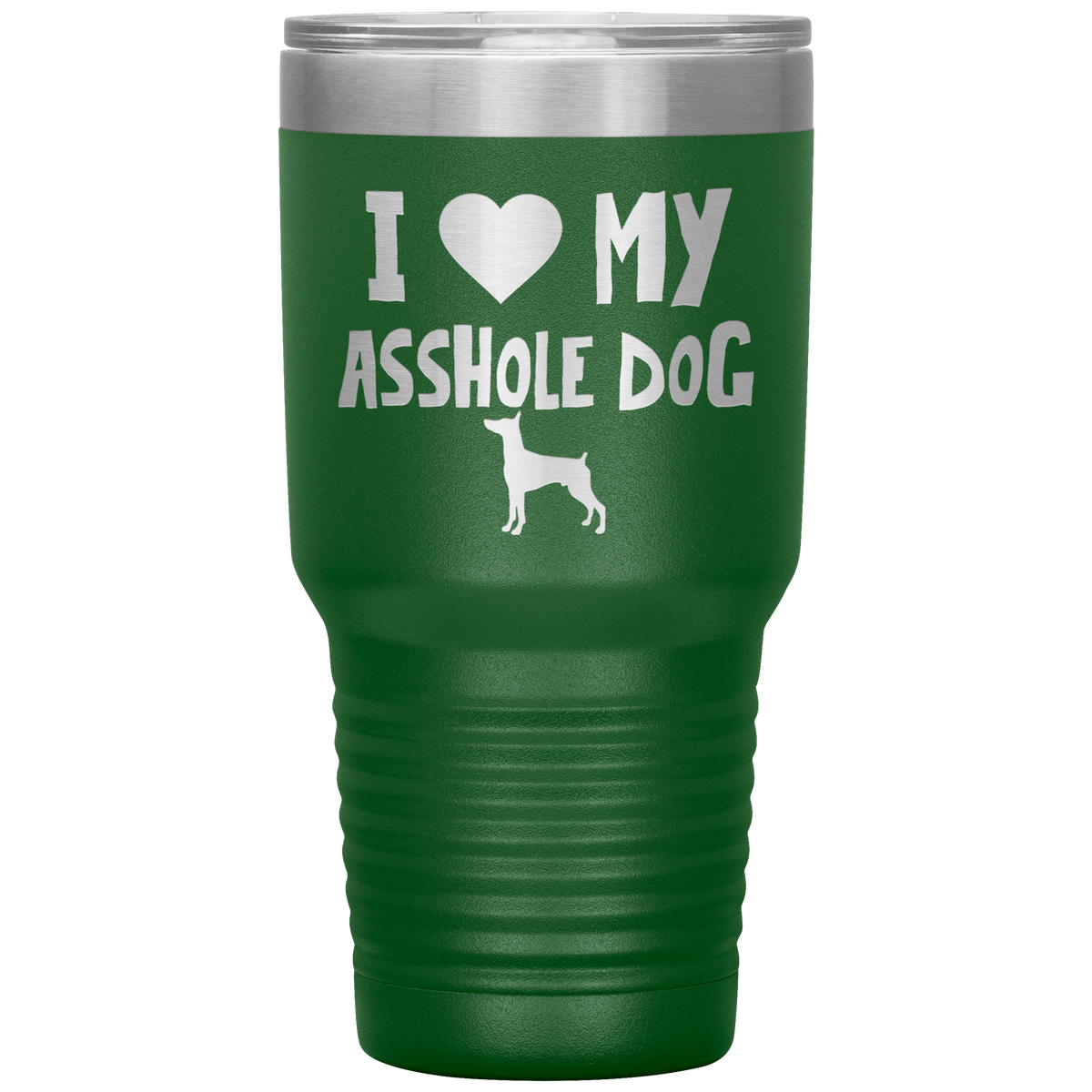 I Love My Asshole Miniature Pinscher Dog 30 Oz Vacuum Tumbler