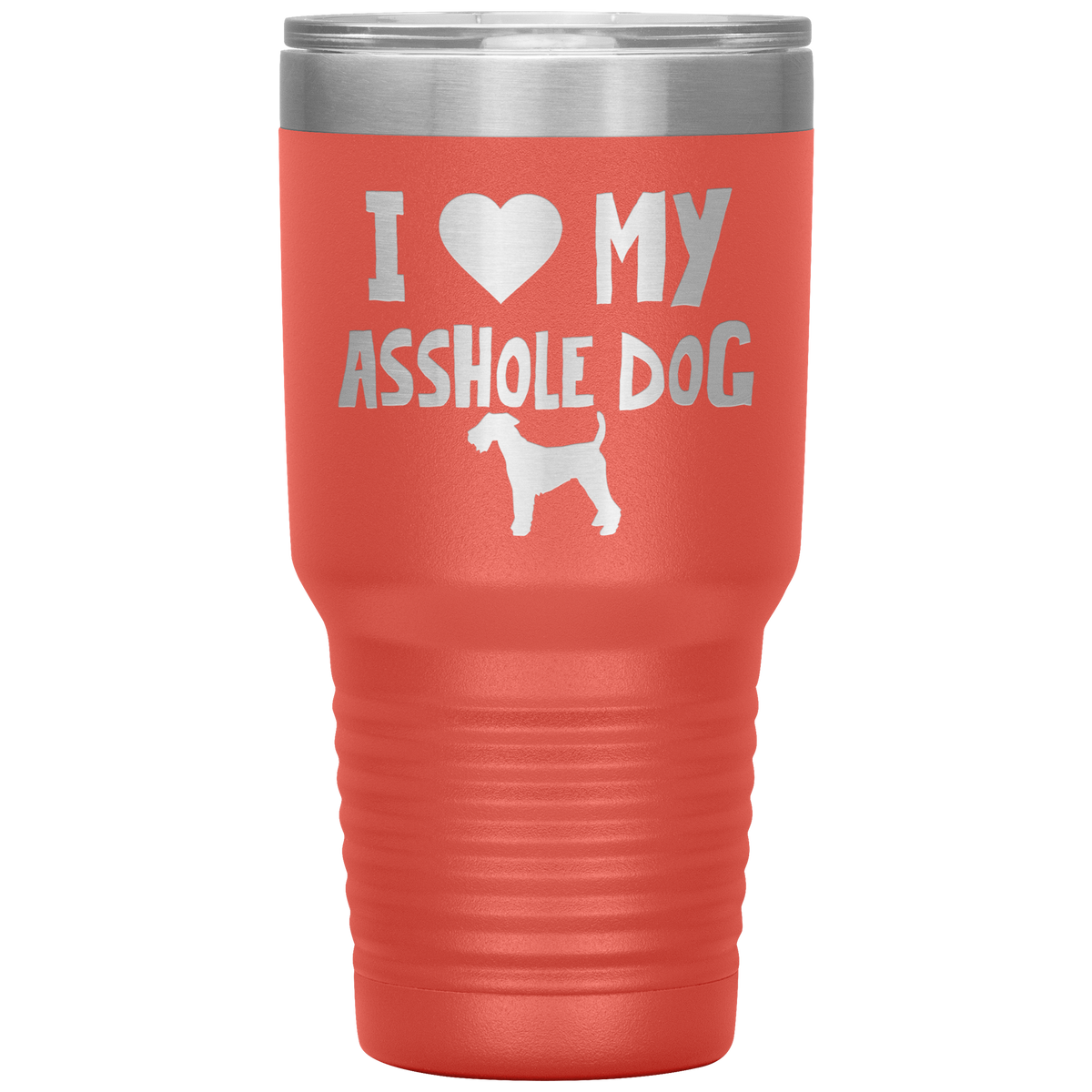 I Love My Asshole Welsh Terrier Dog 30 Oz Vacuum Tumbler