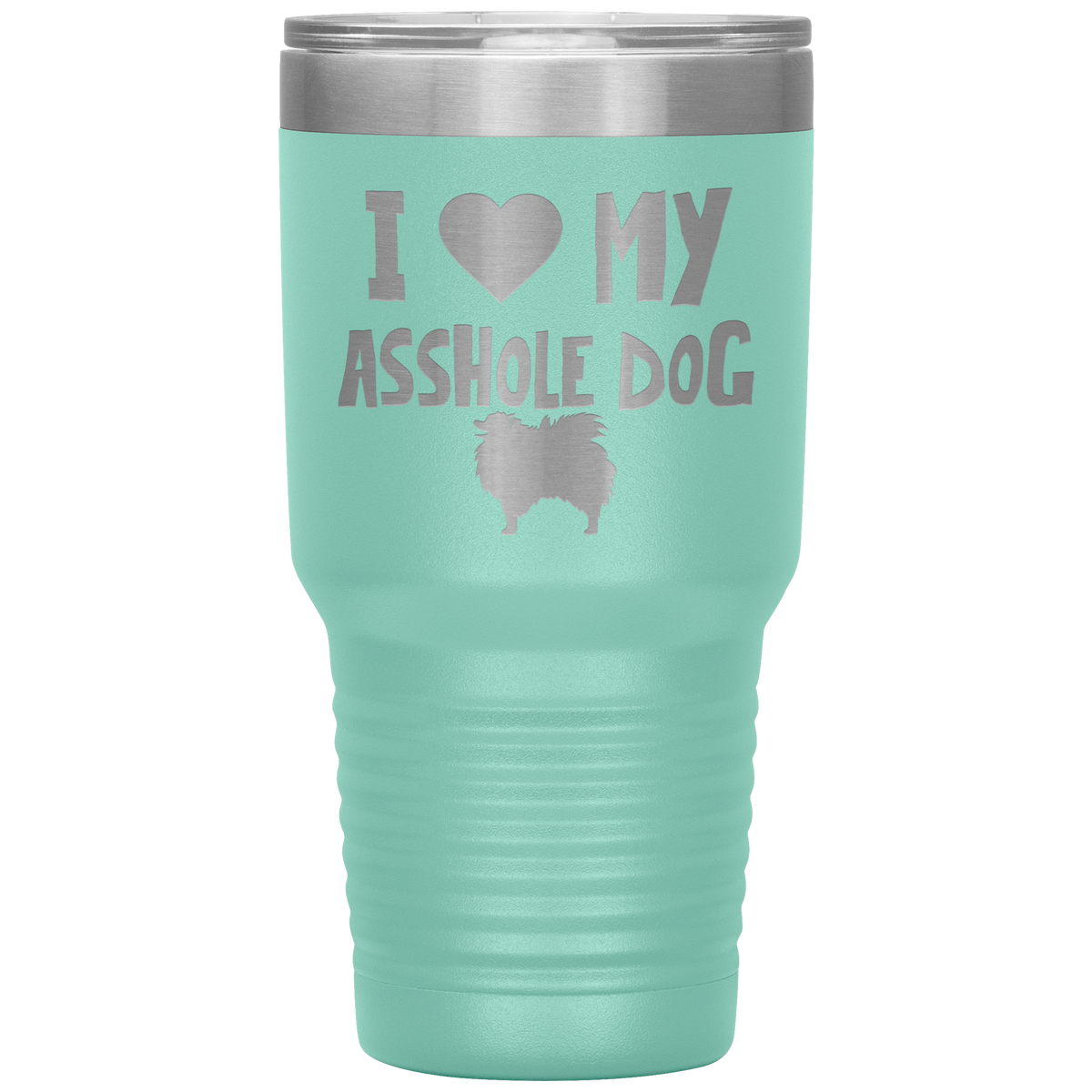I Love My Asshole Pomeranian Dog 30 Oz Vacuum Tumbler