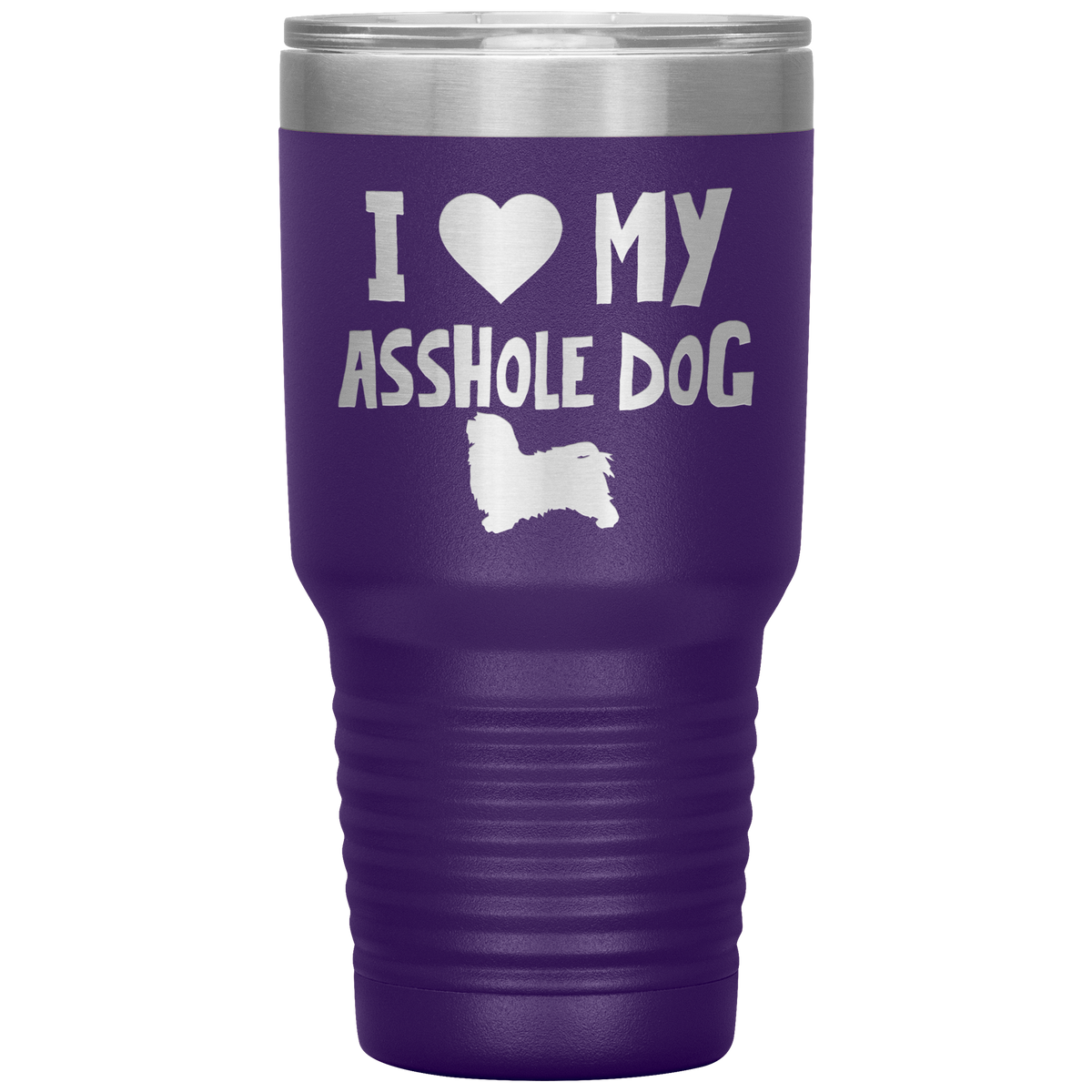 I Love My Asshole Havanese Dog 30 Oz Vacuum Tumbler