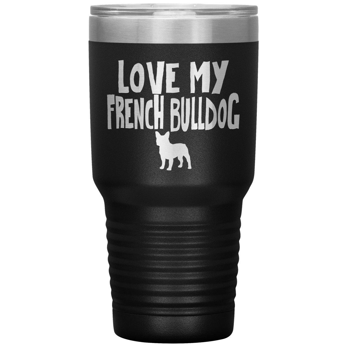 Love My French Bulldog 30 Oz Vacuum Tumbler