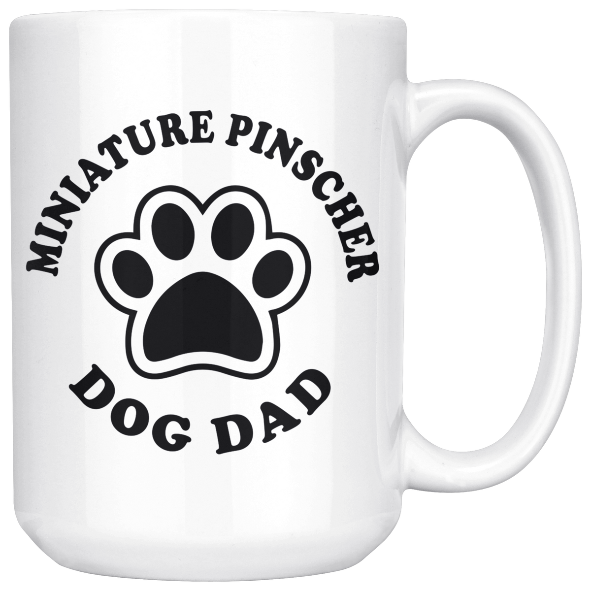 Miniature Pinscher Dog Dad Coffee / Tea Ceramic Mug - 11oz / 15oz
