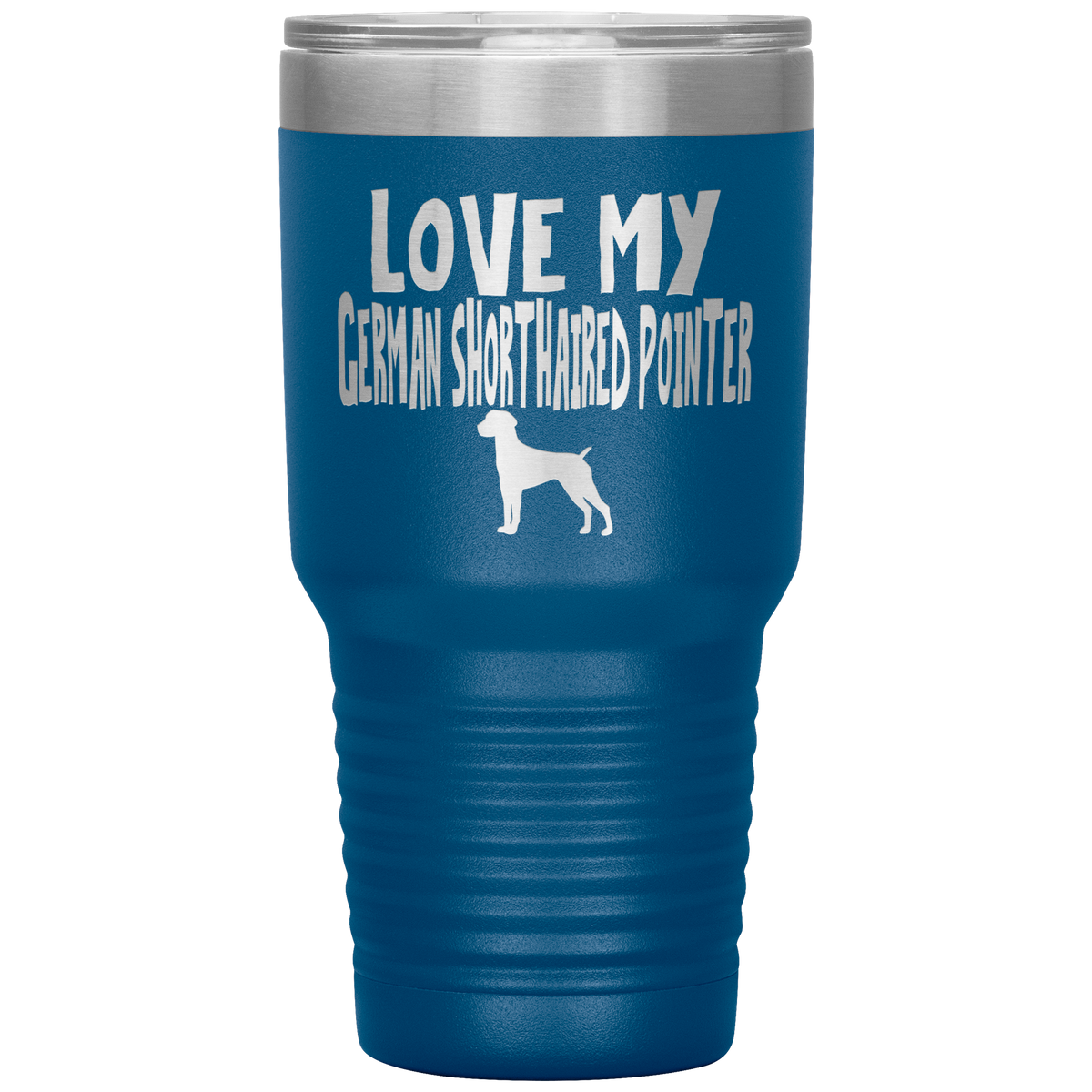 Love My German Shorthaired Pointer 30 Oz Vacuum Tumbler