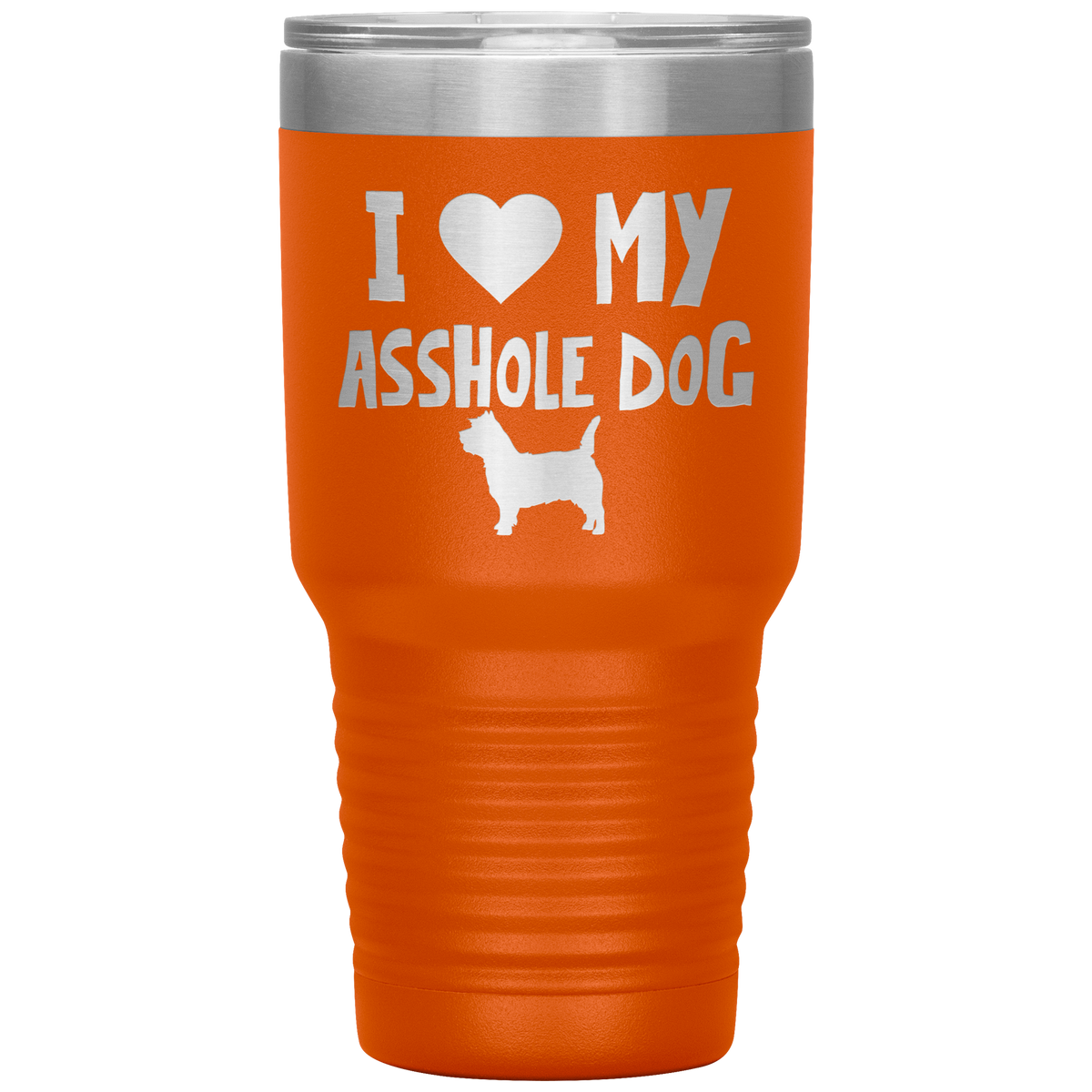 I Love My Asshole Cairn Terrier Dog 30 Oz Vacuum Tumbler