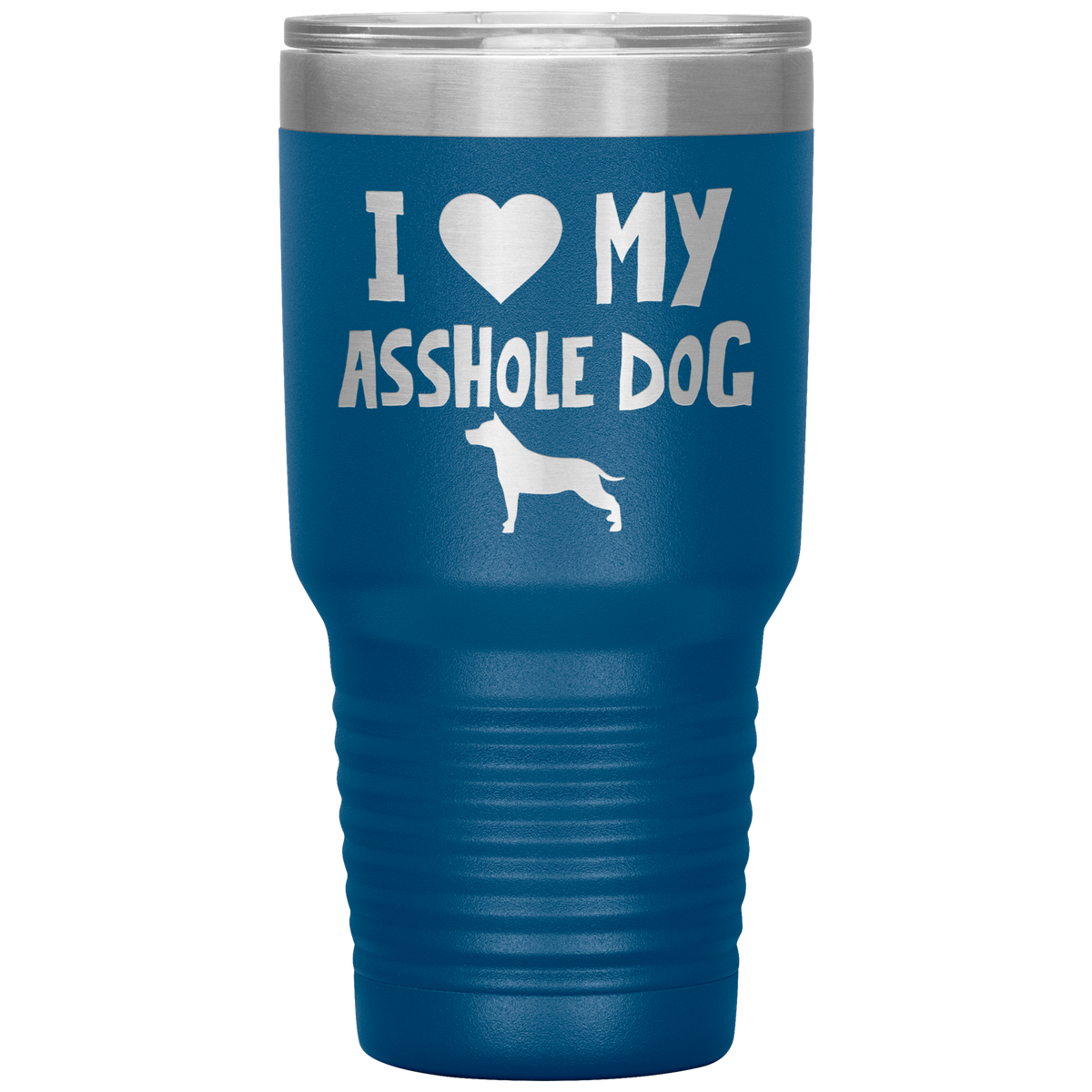 I Love My Asshole American Staffordshire Terrier Dog 30 Oz Vacuum Tumbler