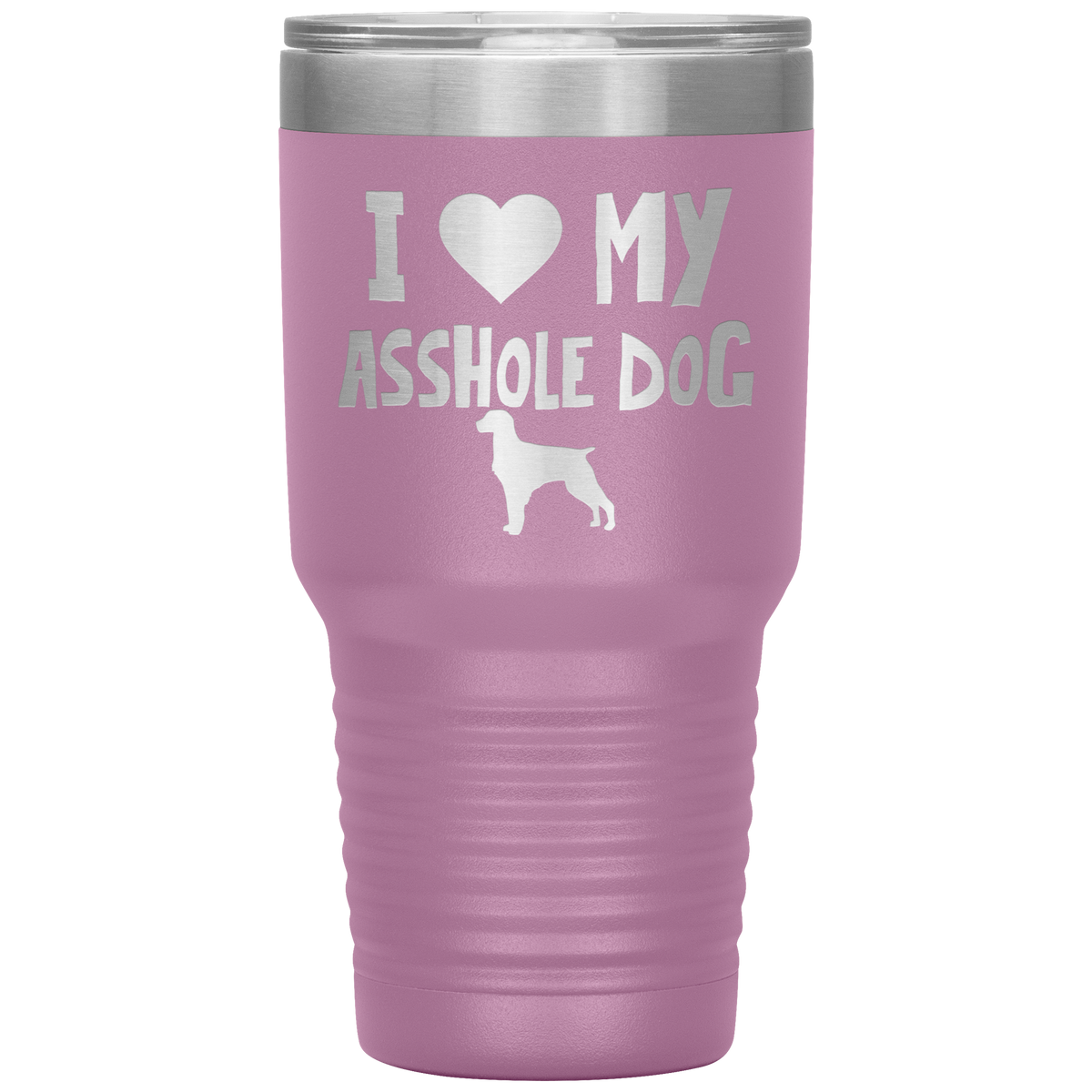 I Love My Asshole Brittany Dog 30 Oz Vacuum Tumbler