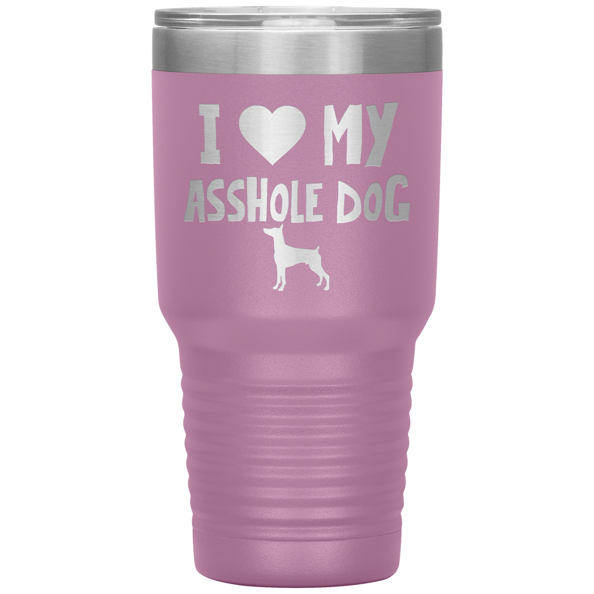 I Love My Asshole Miniature Pinscher Dog 30 Oz Vacuum Tumbler