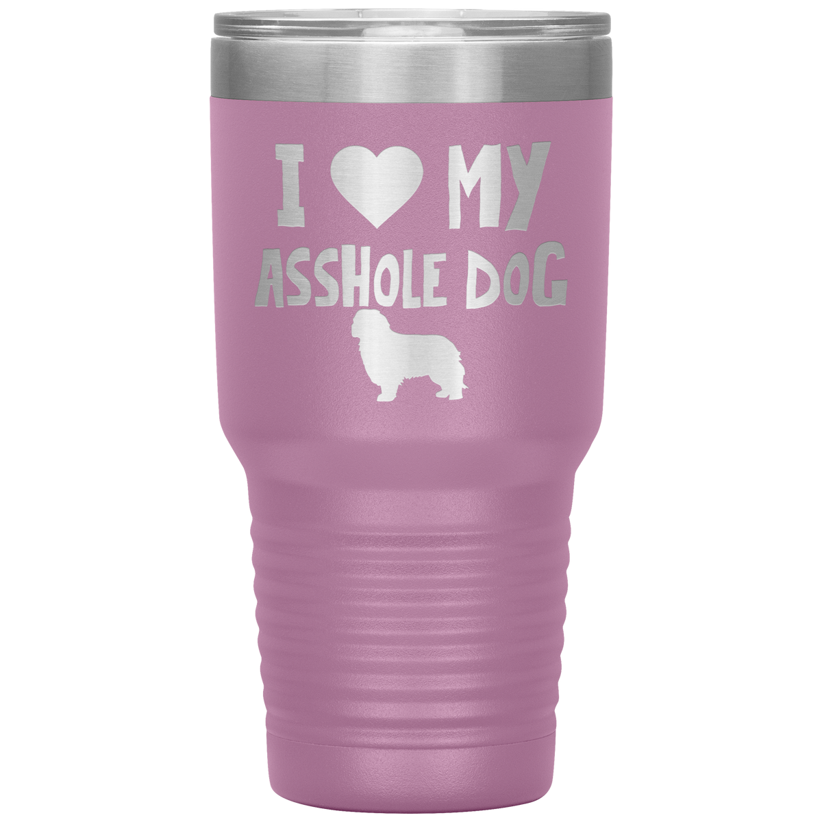 I Love My Asshole Cavalier King Charles Dog 30 Oz Vacuum Tumbler