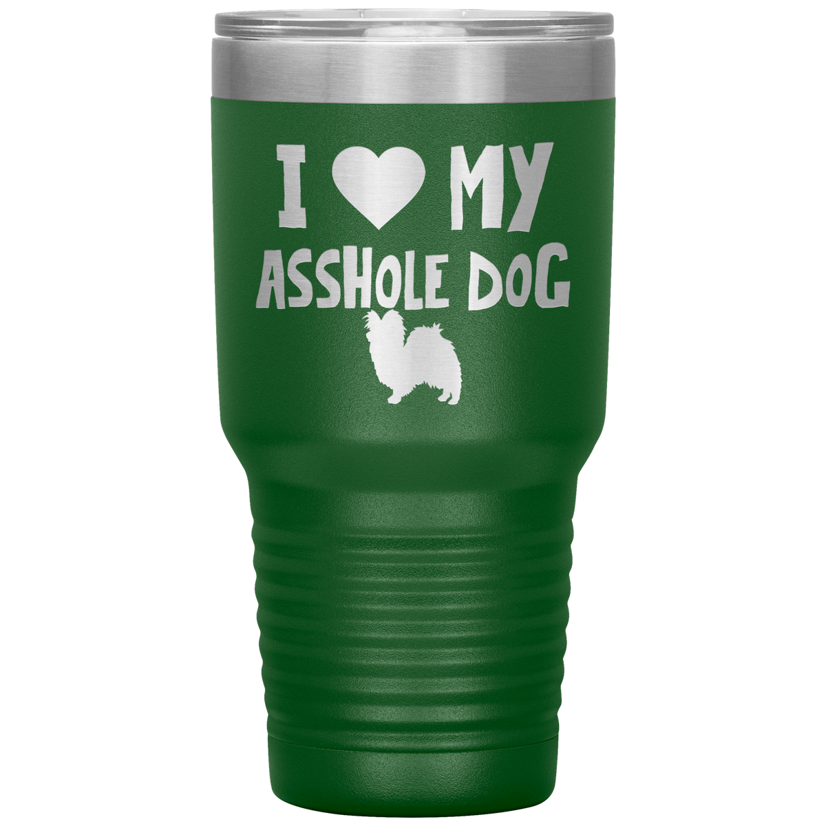 I Love My Asshole Papillon Dog 30 Oz Vacuum Tumbler