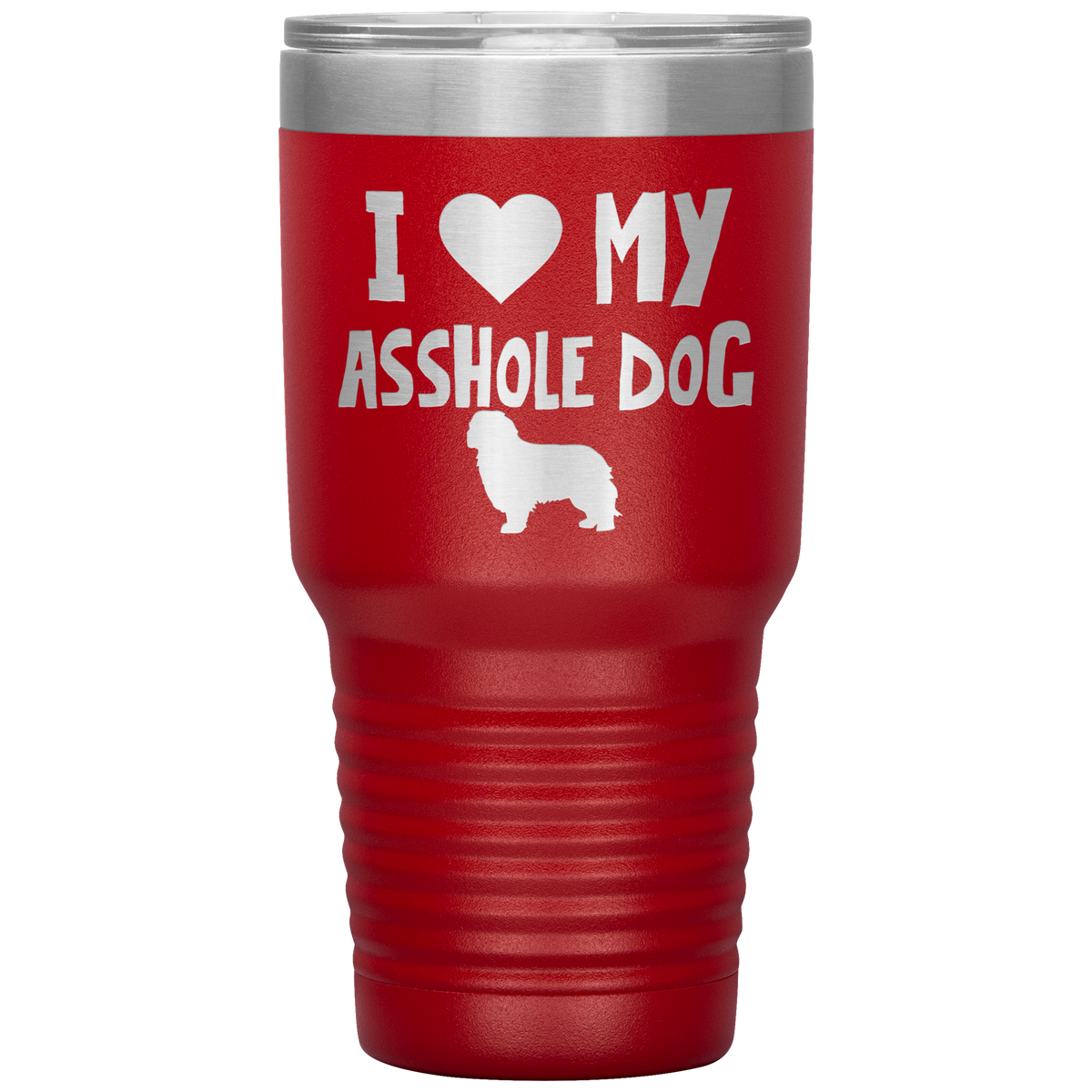 I Love My Asshole Cavalier King Charles Dog 30 Oz Vacuum Tumbler