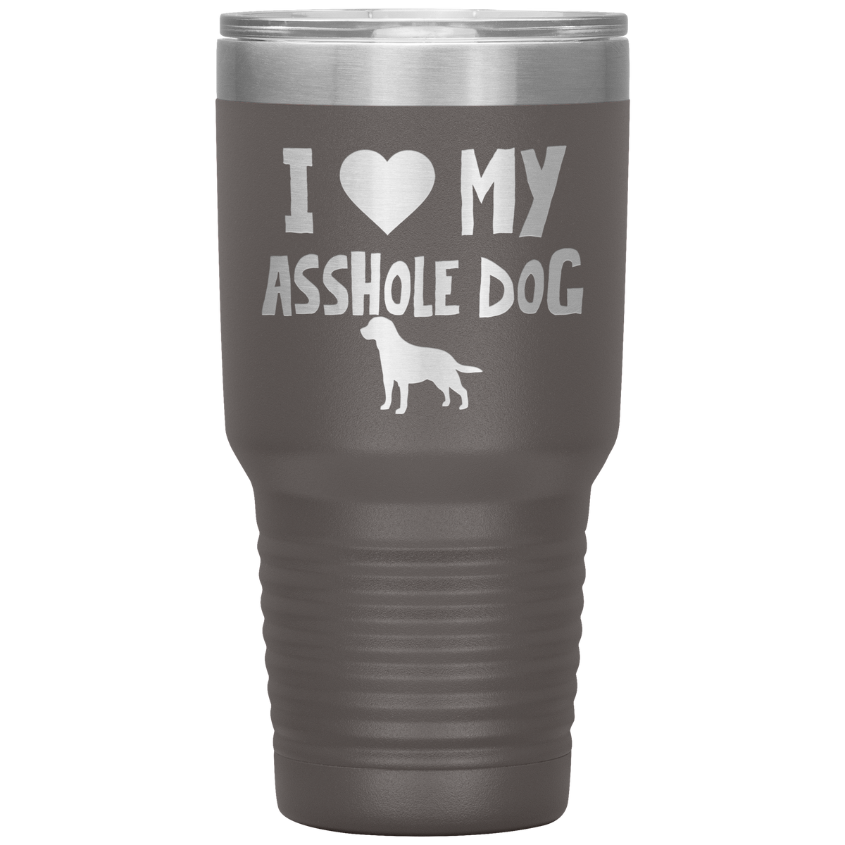 I Love My Asshole Labrador Retriever Dog 30 Oz Vacuum Tumbler