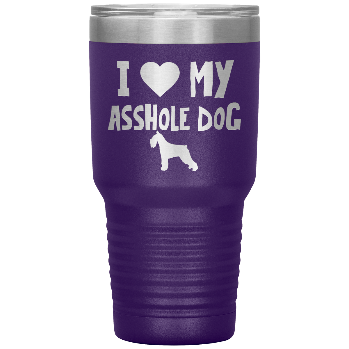 I Love My Asshole Standard Schnauzer Dog 30 Oz Vacuum Tumbler
