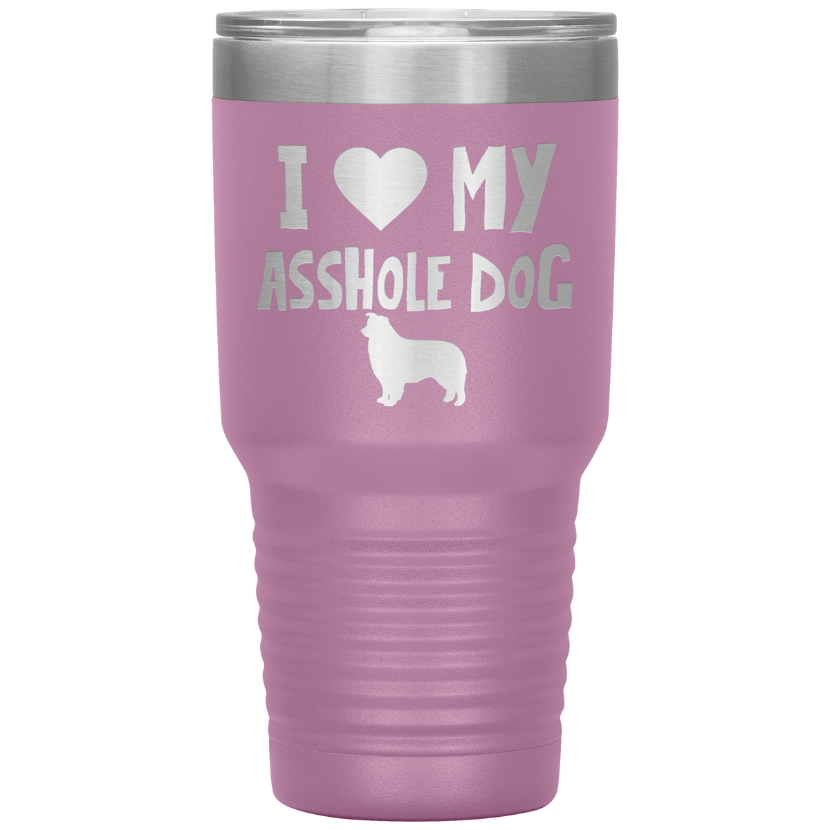 I Love My Asshole Australian Shepherd Dog 30 Oz Vacuum Tumbler
