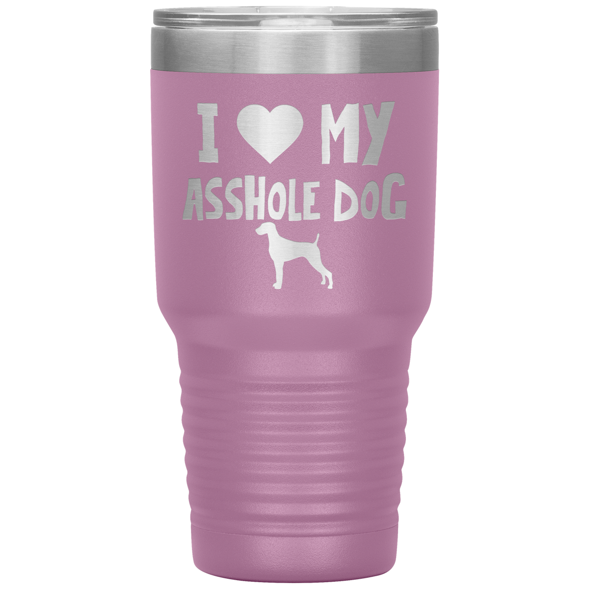 I Love My Asshole Weimaraner Dog 30 Oz Vacuum Tumbler