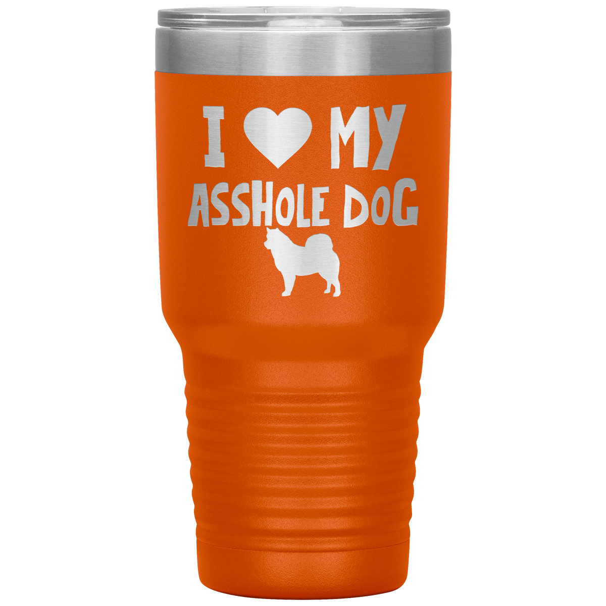 I Love My Asshole Alaskan Malamute Dog 30 Oz Vacuum Tumbler