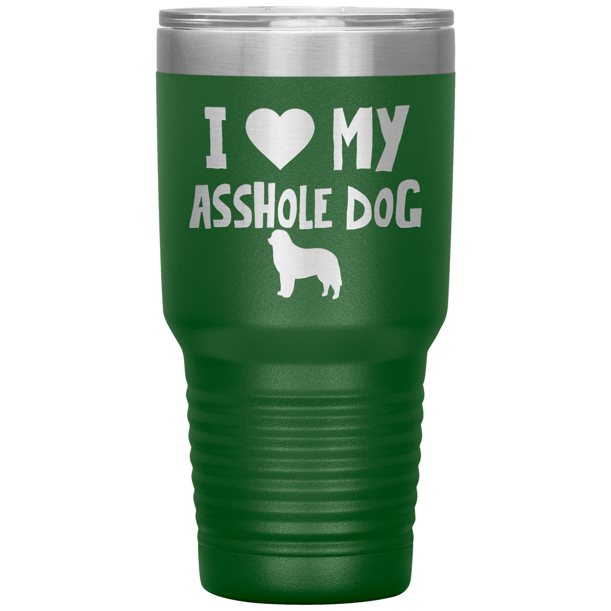 I Love My Asshole Bernese Mountain Dog 30 Oz Vacuum Tumbler