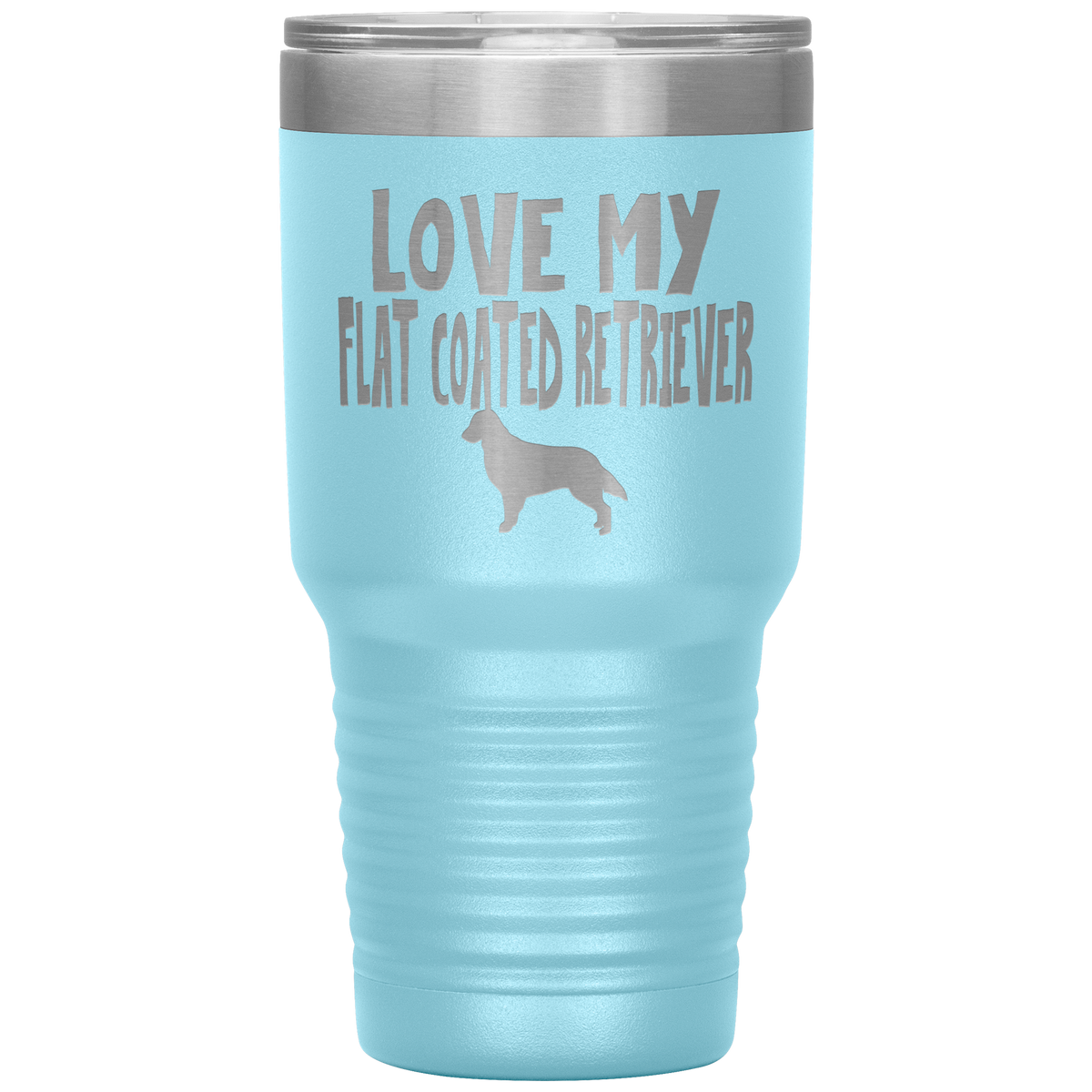 Love My Flat Coated Retriever 30 Oz Vacuum Tumbler