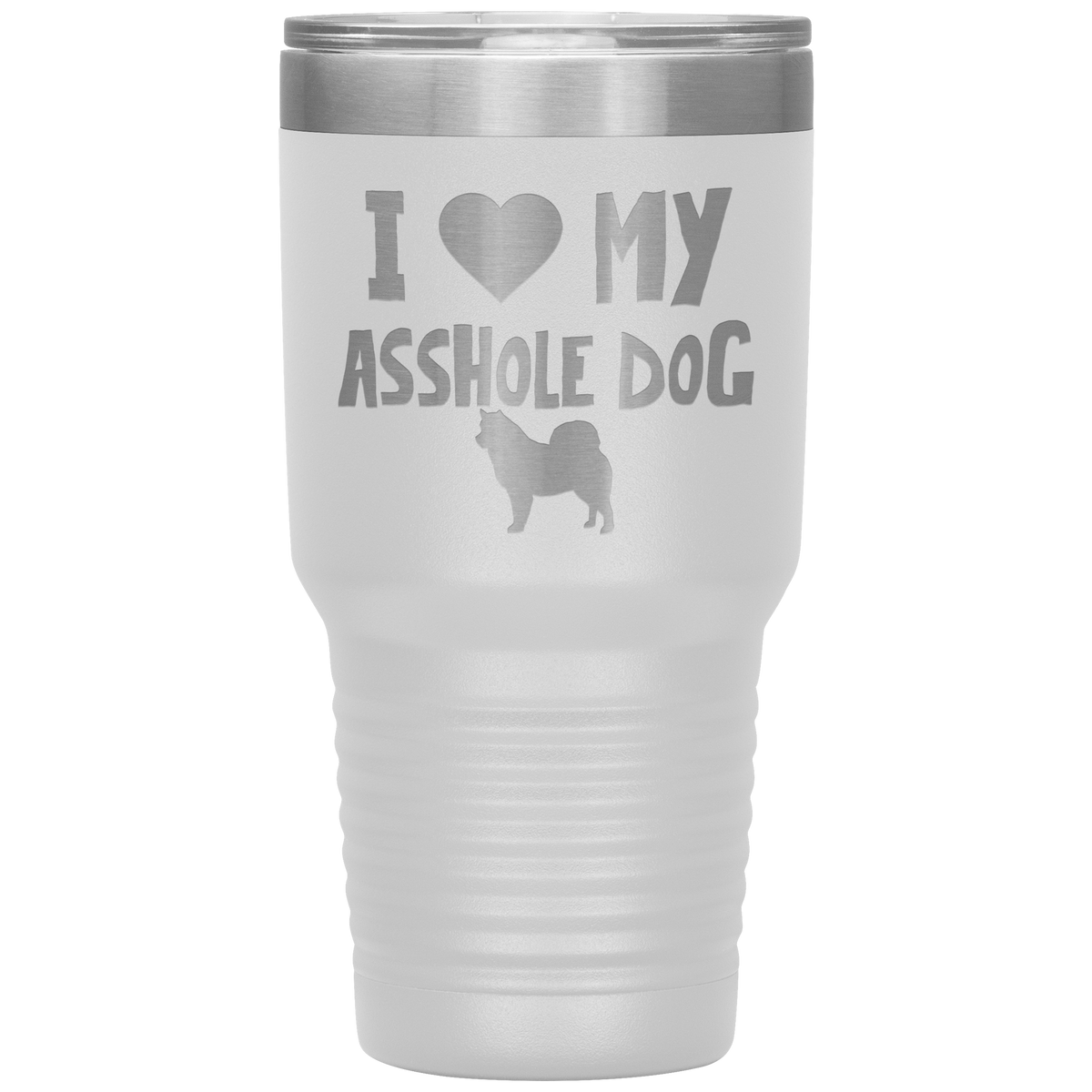 I Love My Asshole Alaskan Malamute Dog 30 Oz Vacuum Tumbler