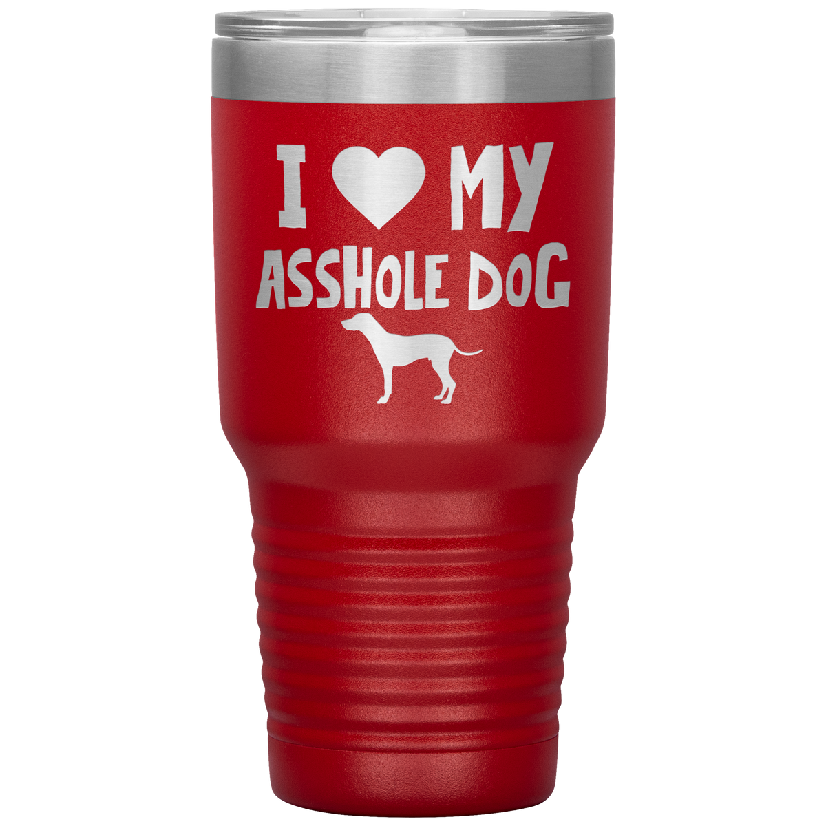 I Love My Asshole Dalmatian Dog 30 Oz Vacuum Tumbler