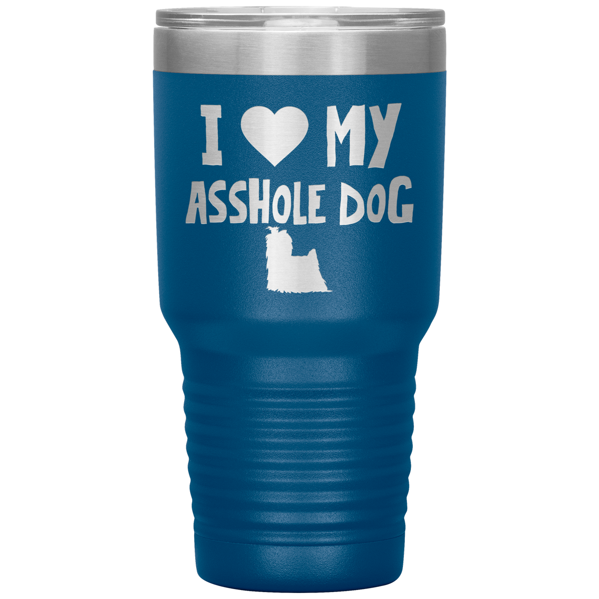 I Love My Asshole Yorkshire Terrier Dog 30 Oz Vacuum Tumbler