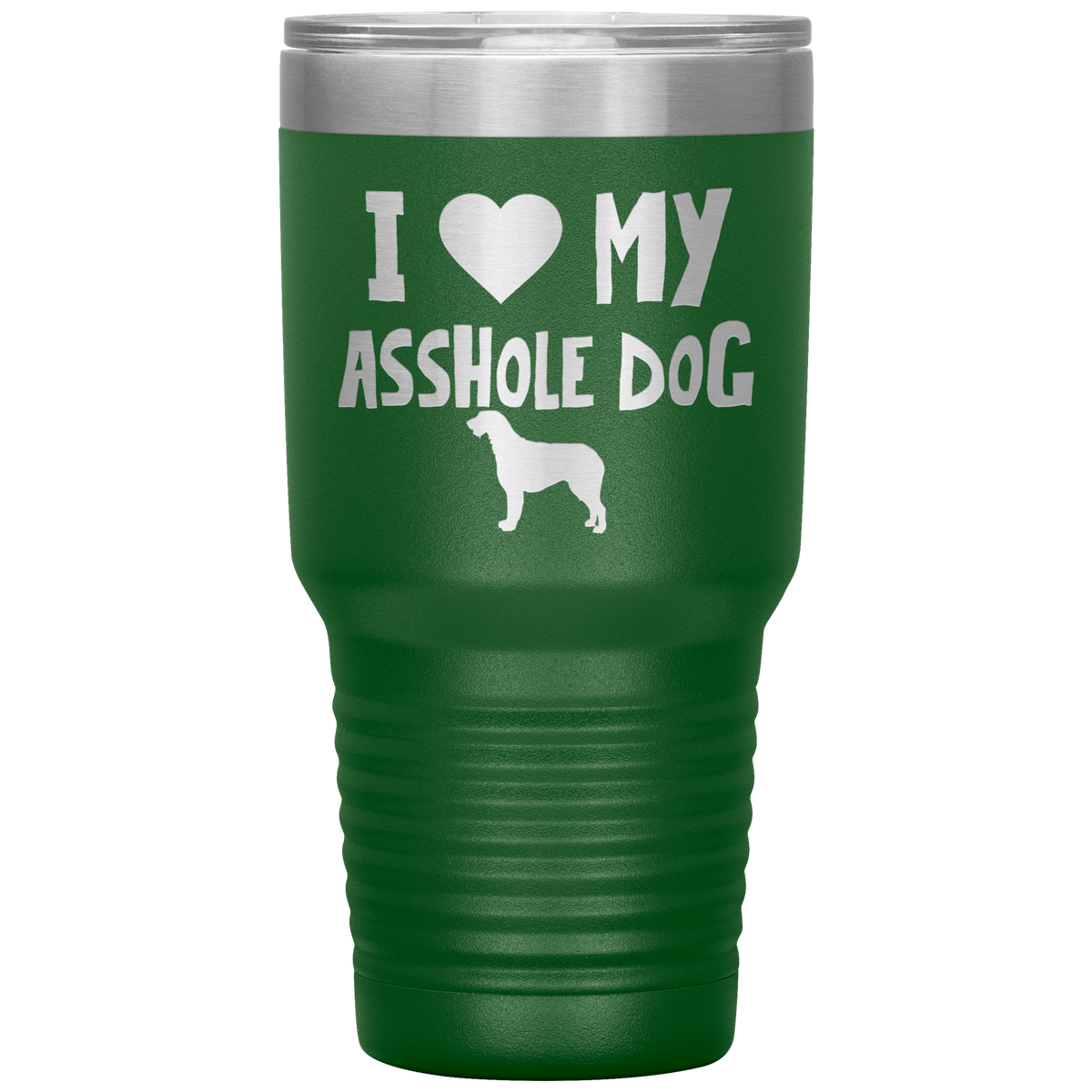 I Love My Asshole Irish Wolfhound Dog 30 Oz Vacuum Tumbler