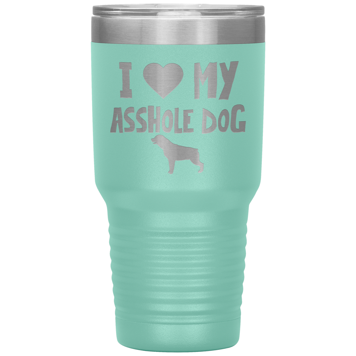 I Love My Asshole Rottweiler Dog 30 Oz Vacuum Tumbler