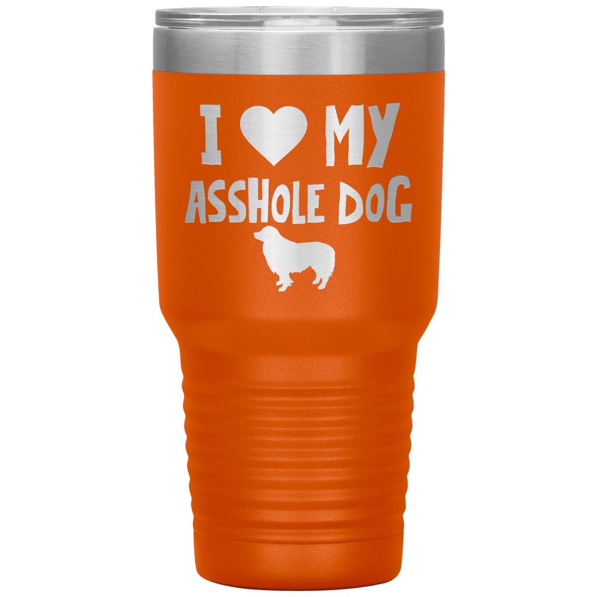 I Love My Asshole Border Collie Dog 30 Oz Vacuum Tumbler