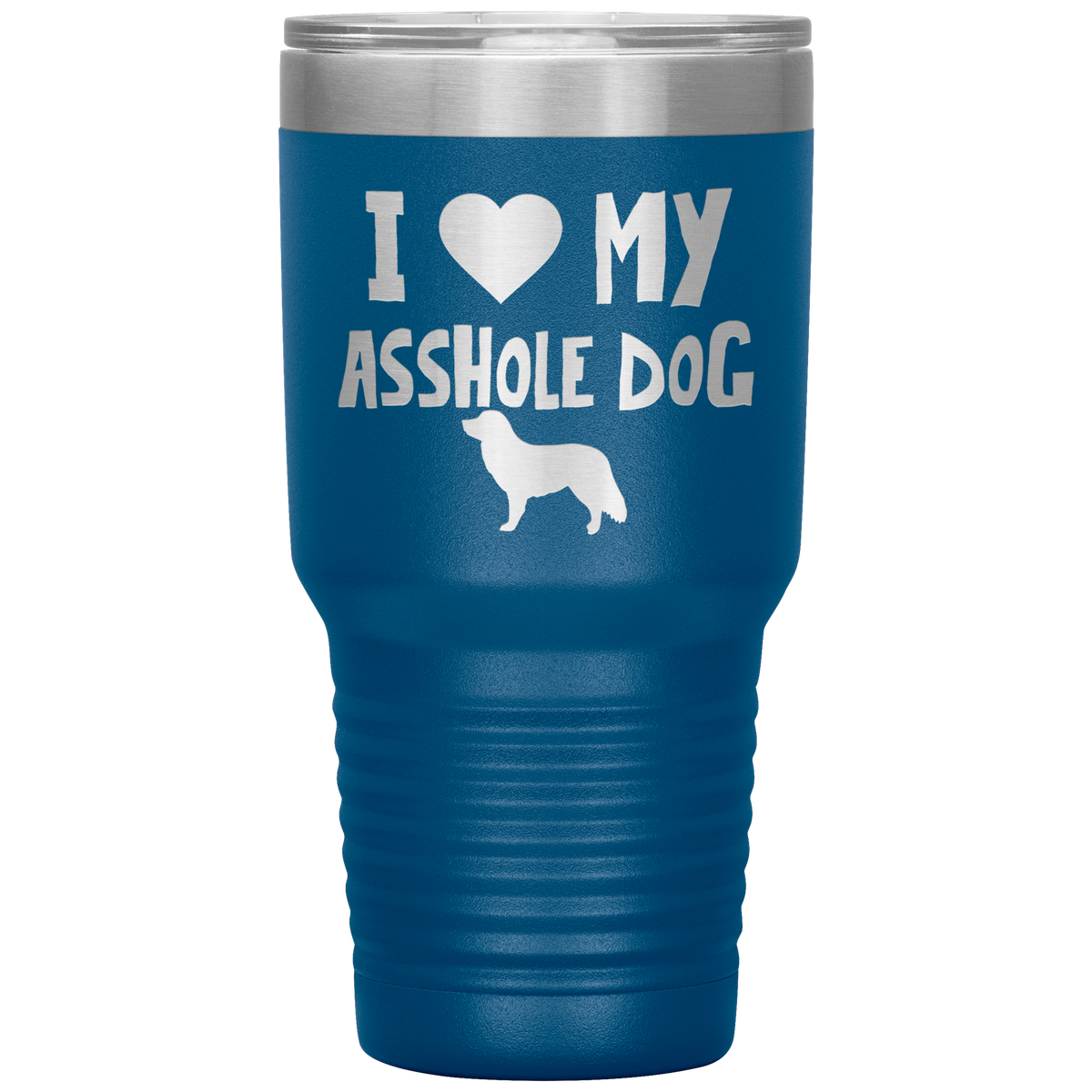 I Love My Asshole Duck Tolling Retriever Dog 30 Oz Vacuum Tumbler