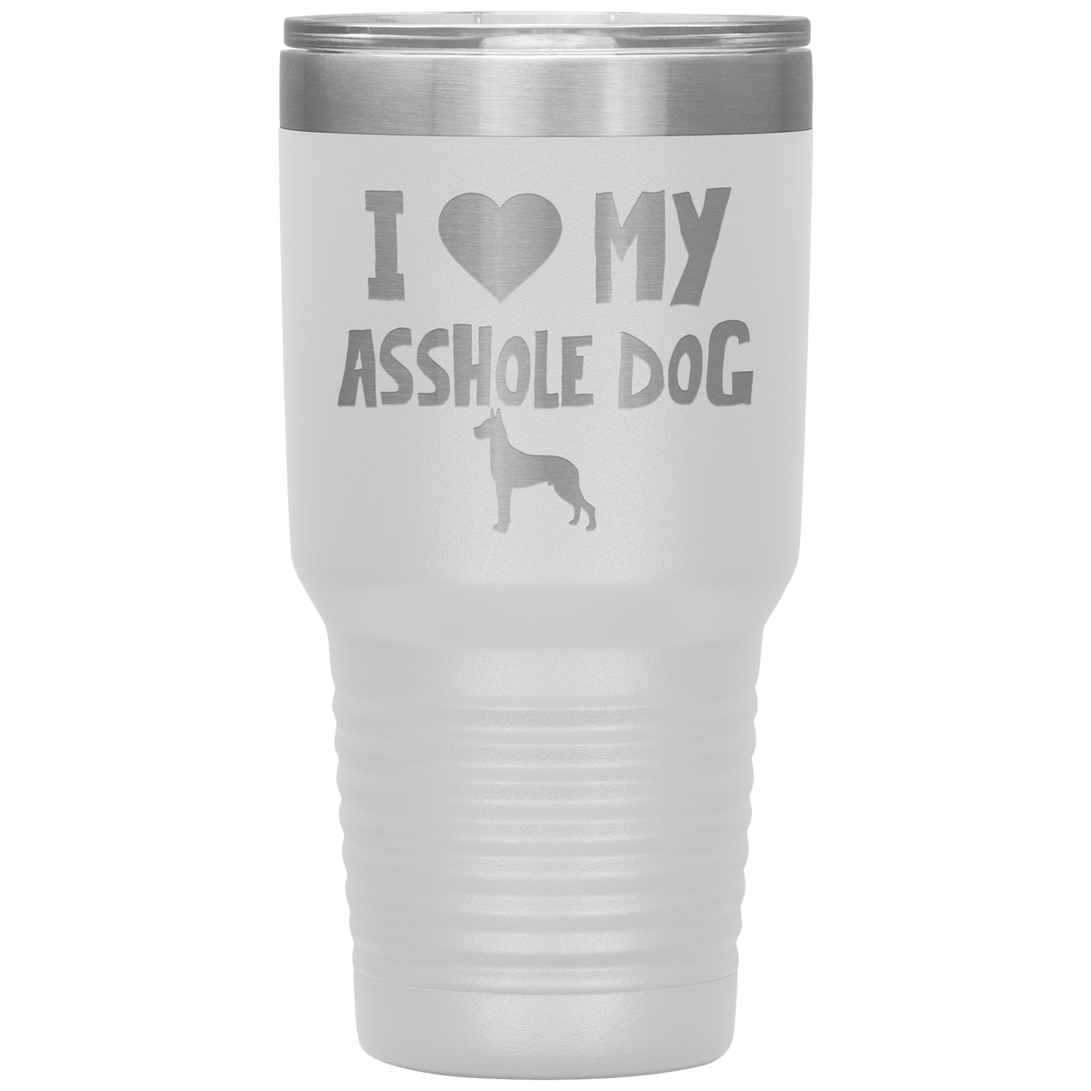 I Love My Asshole Great Dane Dog 30 Oz Vacuum Tumbler