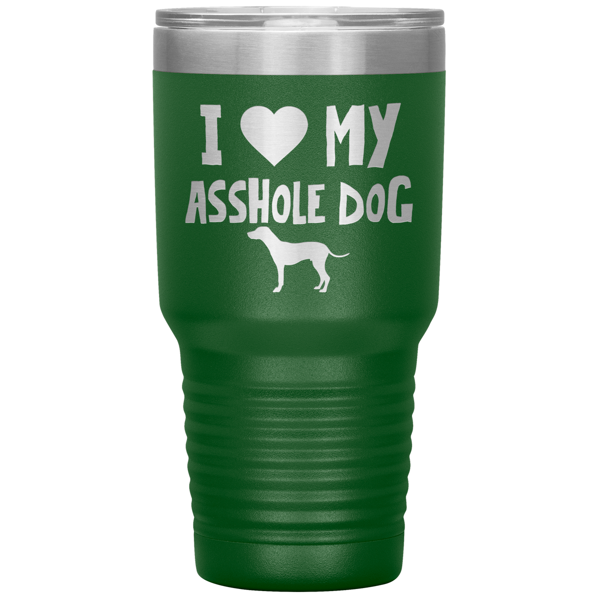 I Love My Asshole Dalmatian Dog 30 Oz Vacuum Tumbler