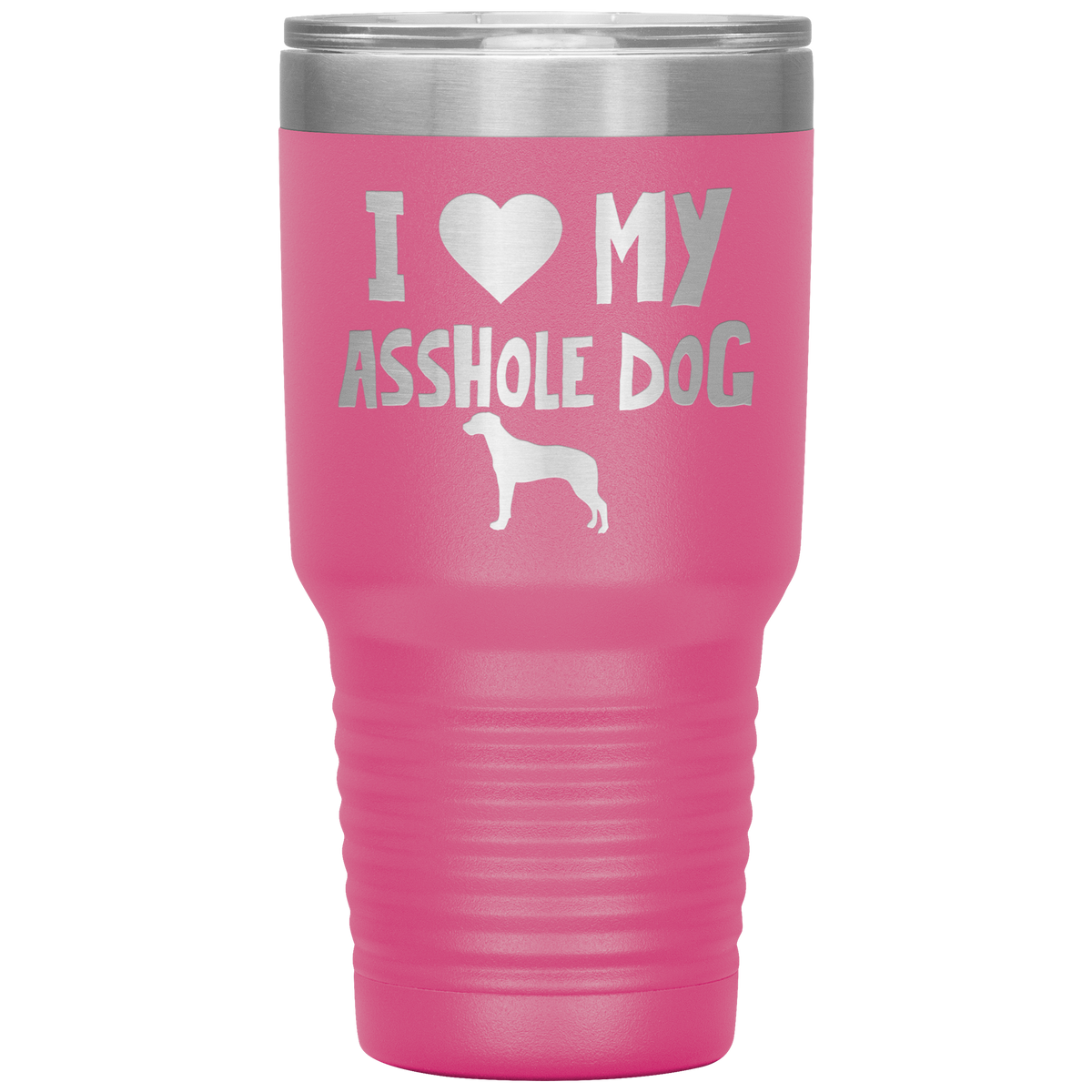 I Love My Asshole Rhodesian Ridgeback Dog 30 Oz Vacuum Tumbler
