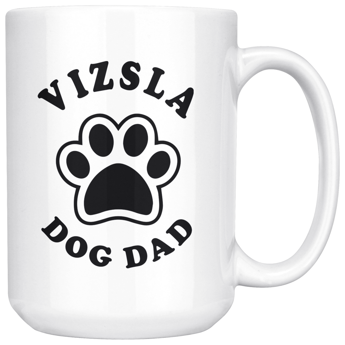 Vizsla Dog Dad Coffee / Tea Ceramic Mug - 11oz / 15oz