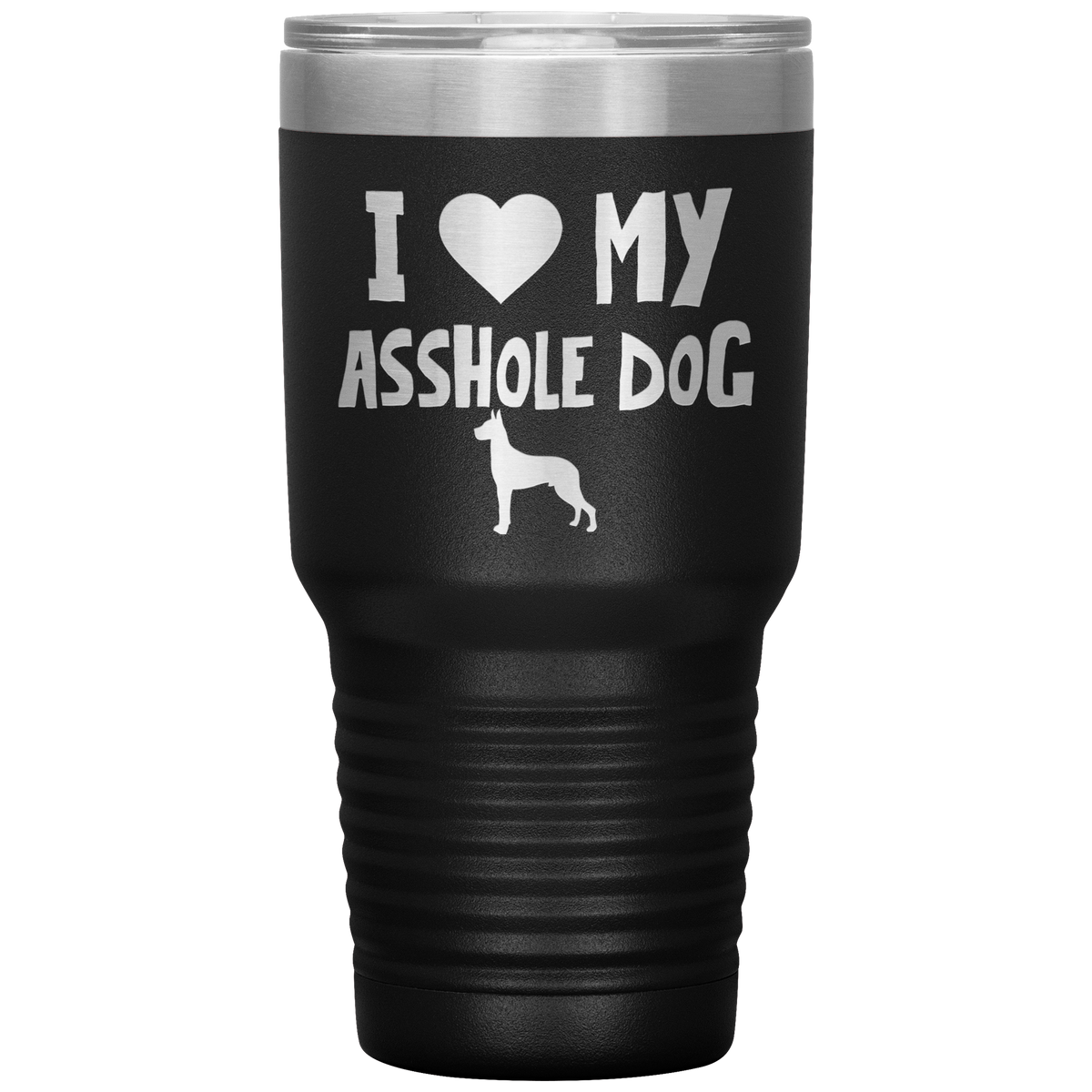 I Love My Asshole Great Dane Dog 30 Oz Vacuum Tumbler