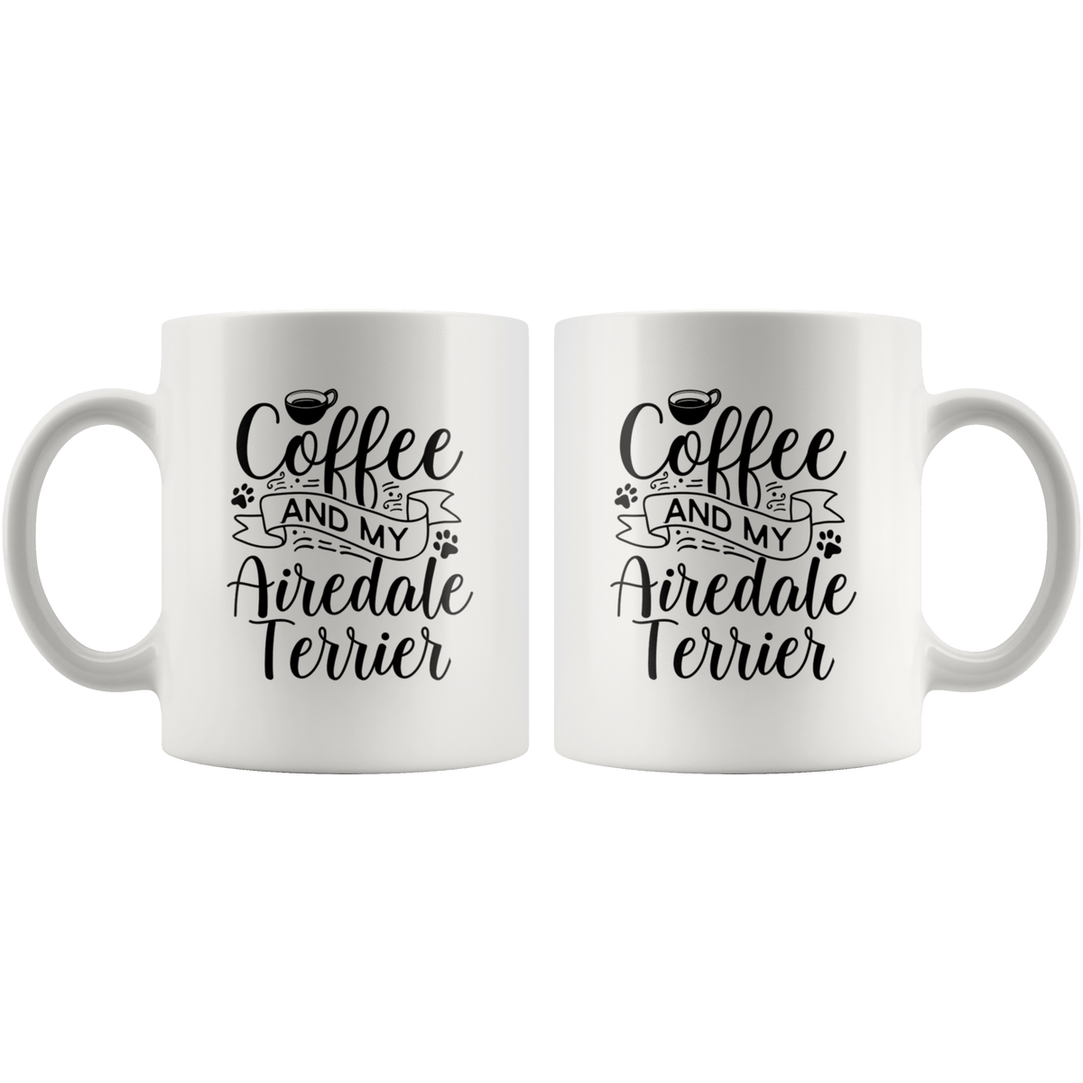 Airedale Terrier Coffee and my Dog Coffee / Tea Ceramic Mug - 11oz / 15oz Drinkware