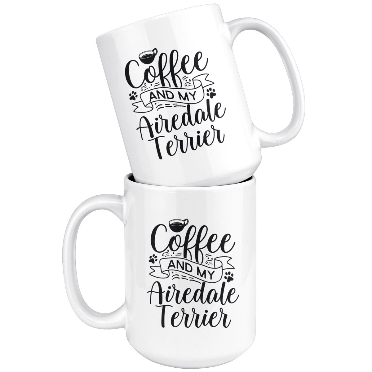 Airedale Terrier Coffee and my Dog Coffee / Tea Ceramic Mug - 11oz / 15oz Drinkware