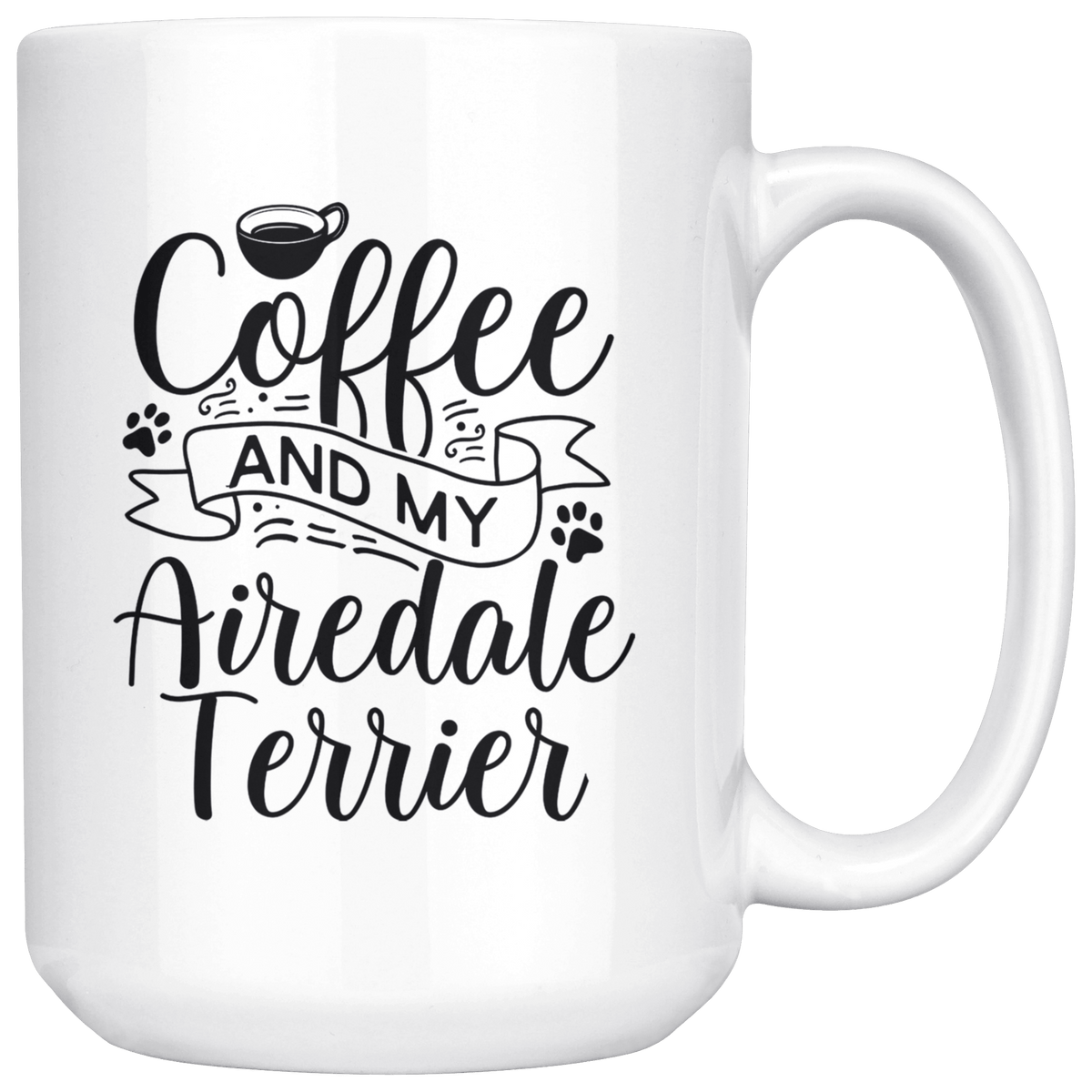 Airedale Terrier Coffee and my Dog Coffee / Tea Ceramic Mug - 11oz / 15oz Drinkware 15oz Mug