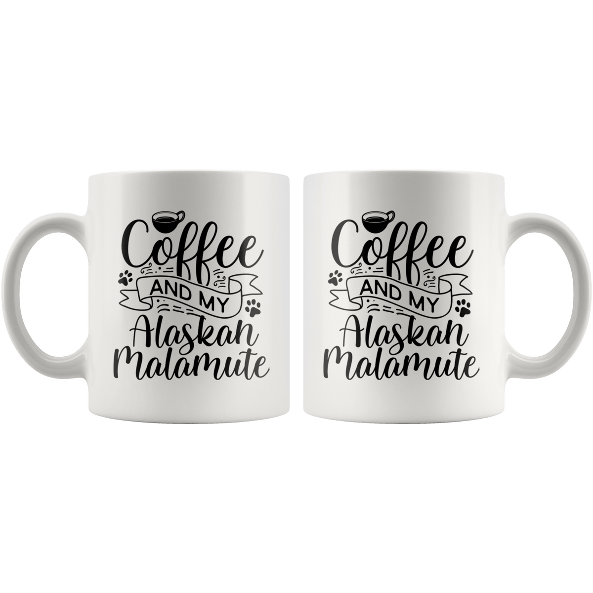 Alaskan Malamute Coffee and my Dog Coffee / Tea Ceramic Mug - 11oz / 15oz Drinkware