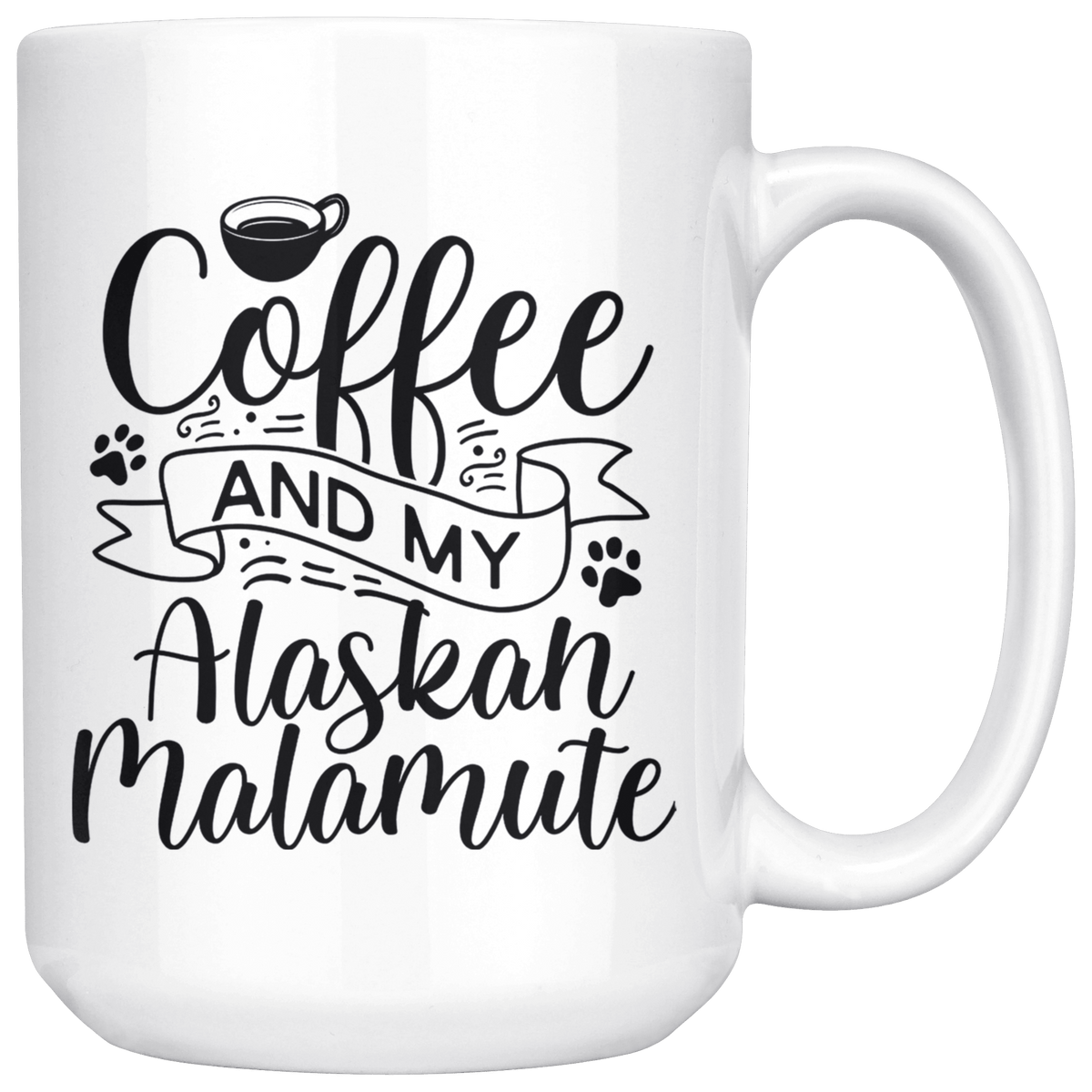 Alaskan Malamute Coffee and my Dog Coffee / Tea Ceramic Mug - 11oz / 15oz Drinkware 15oz Mug