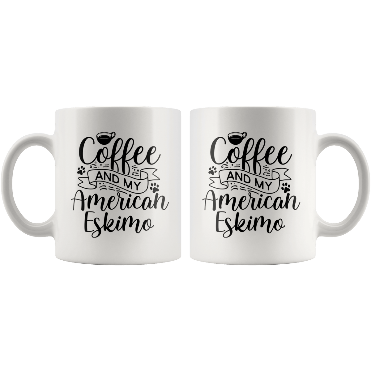 American Eskimo Coffee and my Dog Coffee / Tea Ceramic Mug - 11oz / 15oz Drinkware