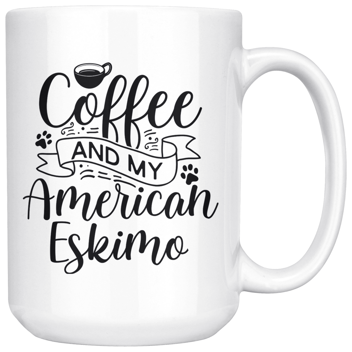 American Eskimo Coffee and my Dog Coffee / Tea Ceramic Mug - 11oz / 15oz Drinkware 15oz Mug