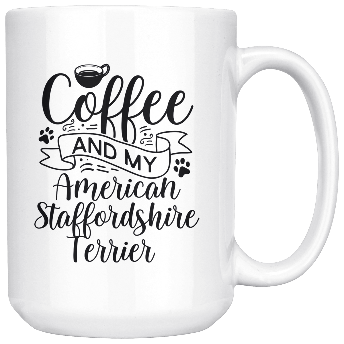 American Staffordshire Terrier Coffee and my Dog Coffee / Tea Ceramic Mug - 11oz / 15oz Drinkware 15oz Mug
