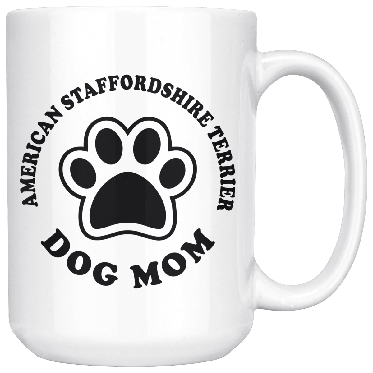 American Staffordshire Terrier Dog Mom Coffee / Tea Ceramic Mug - 11oz / 15oz Drinkware 15oz Mug