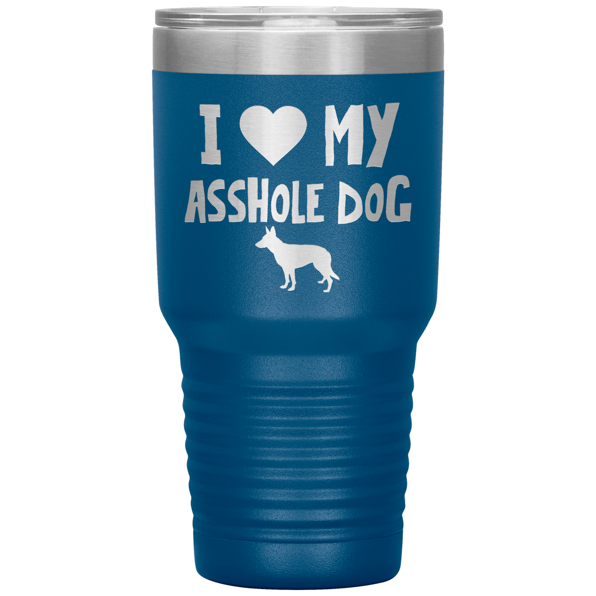 I Love My Asshole German Shepherd Dog 30 Oz Vacuum Tumbler