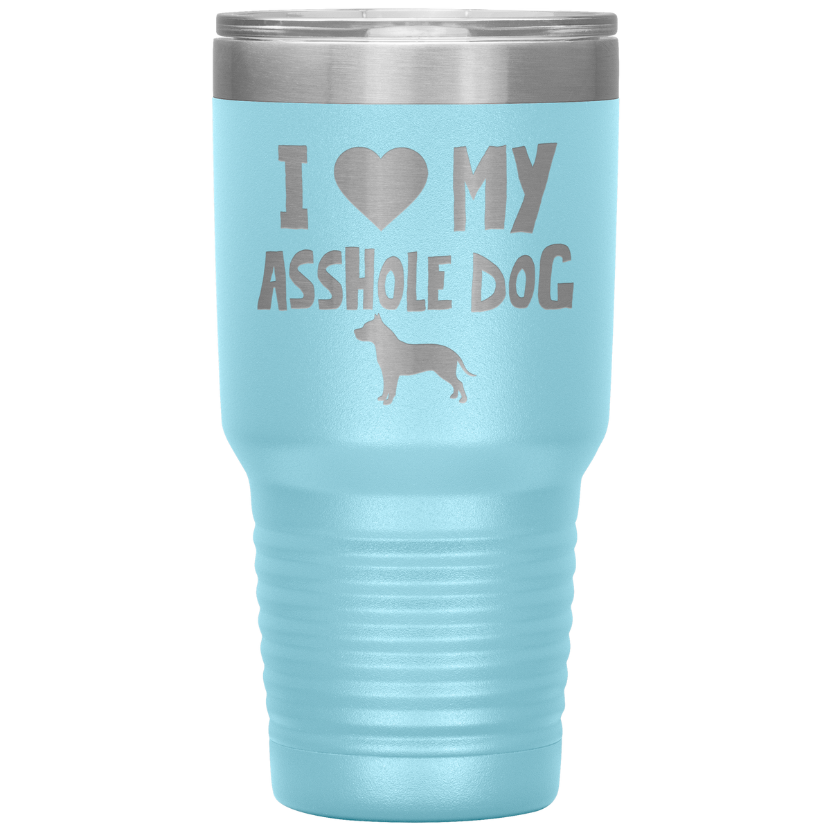I Love My Asshole Pitbull Dog 30 Oz Vacuum Tumbler