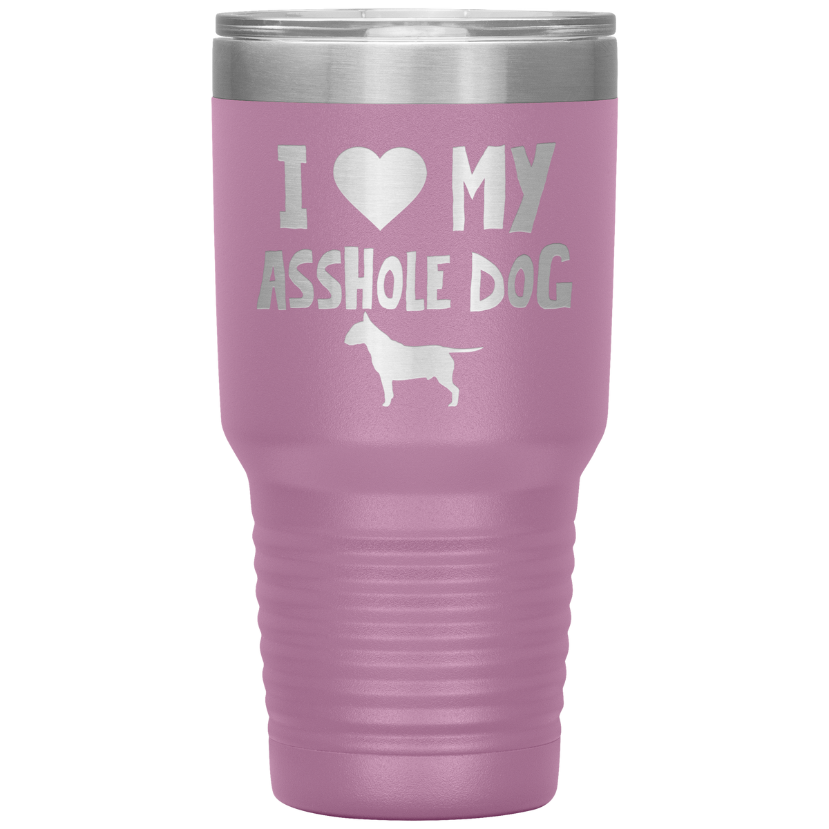 I Love My Asshole Bull Terrier Dog 30 Oz Vacuum Tumbler