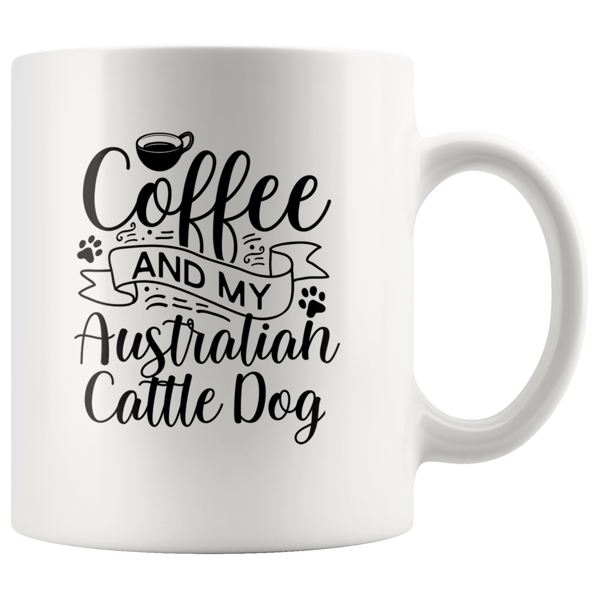 Australian Cattle Dog Coffee and my Dog Coffee / Tea Ceramic Mug - 11oz / 15oz Drinkware 11oz Mug