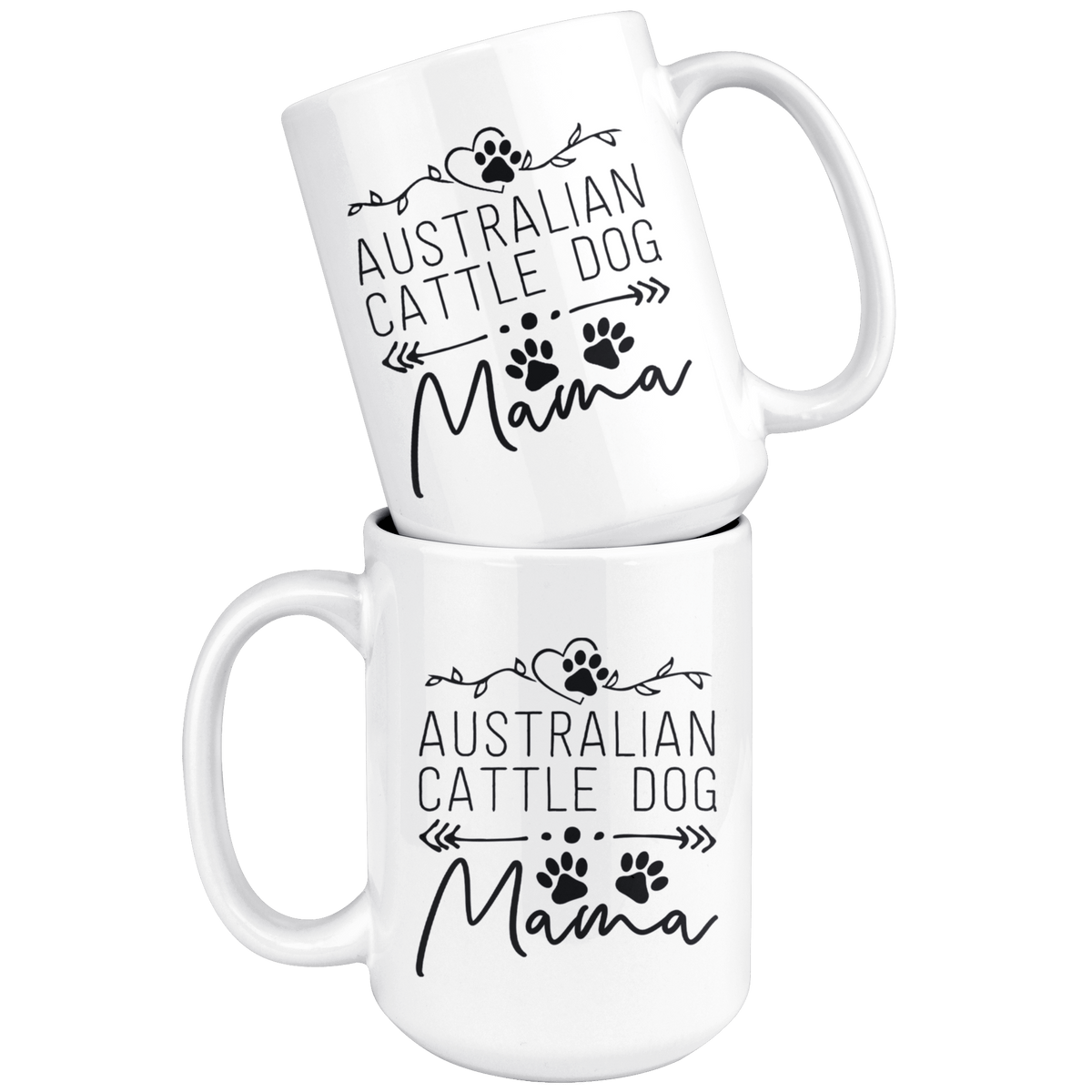 Australian Cattle Dog Mama Coffee / Tea Ceramic Mug - 11oz / 15oz Drinkware