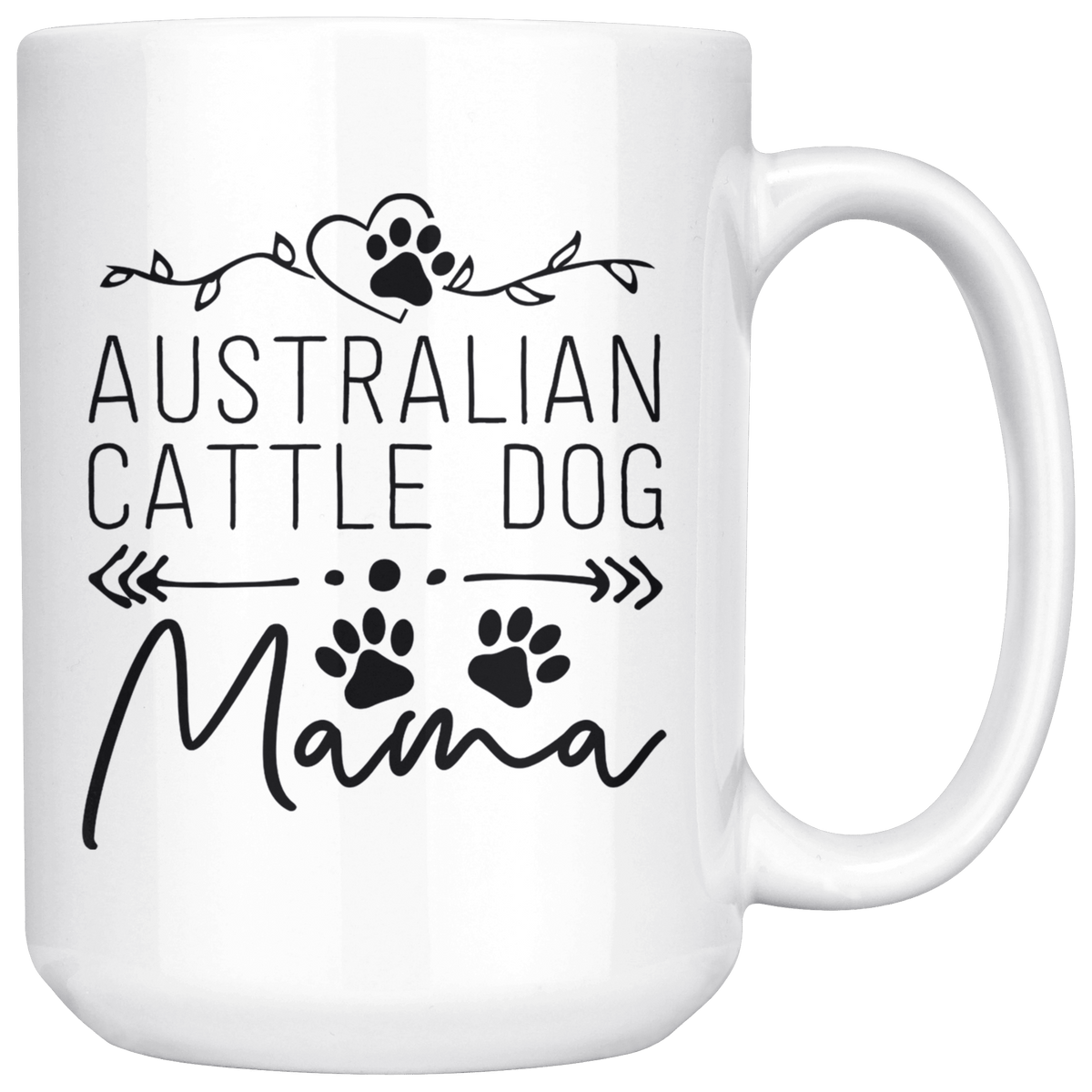 Australian Cattle Dog Mama Coffee / Tea Ceramic Mug - 11oz / 15oz Drinkware 15oz Mug