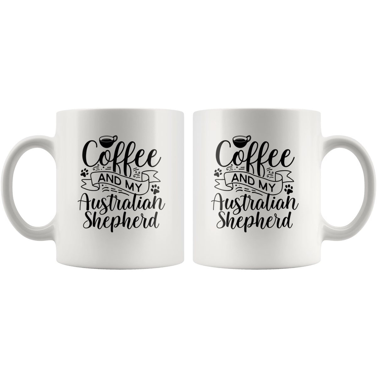 Australian Shepherd Coffee and my Dog Coffee / Tea Ceramic Mug - 11oz / 15oz Drinkware